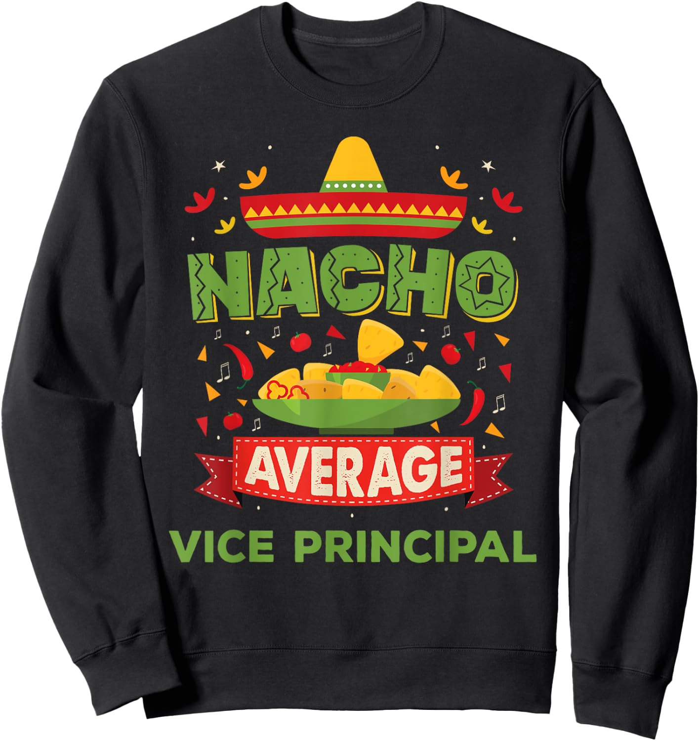 Nacho Average Vice Principal Funny Job Birthday Gift Sweatshirt - Sweatshirt | Black