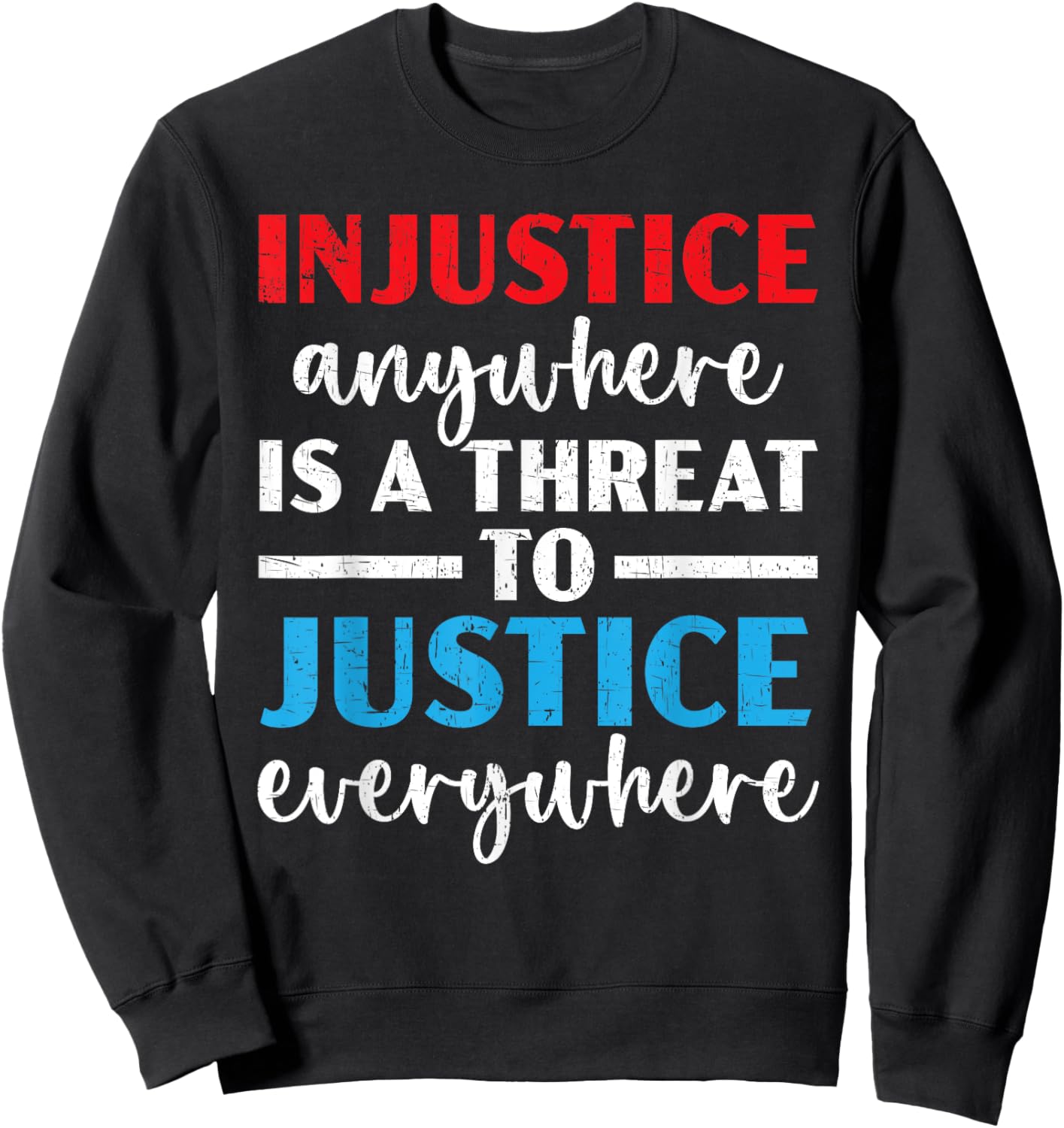 Injustice Anywhere Is A Threat To Justice Everywhere Police Sweatshirt - Sweatshirt | Black