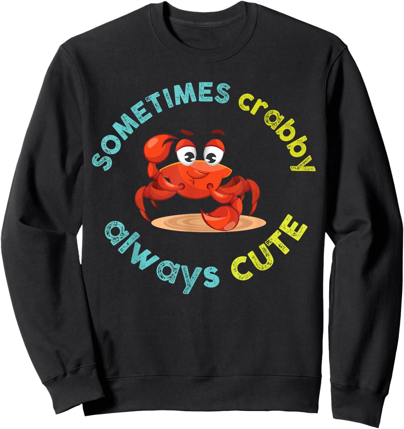 Sometimes Crabby Always Cute Crab Graphic Sweatshirt - Sweatshirt | Black