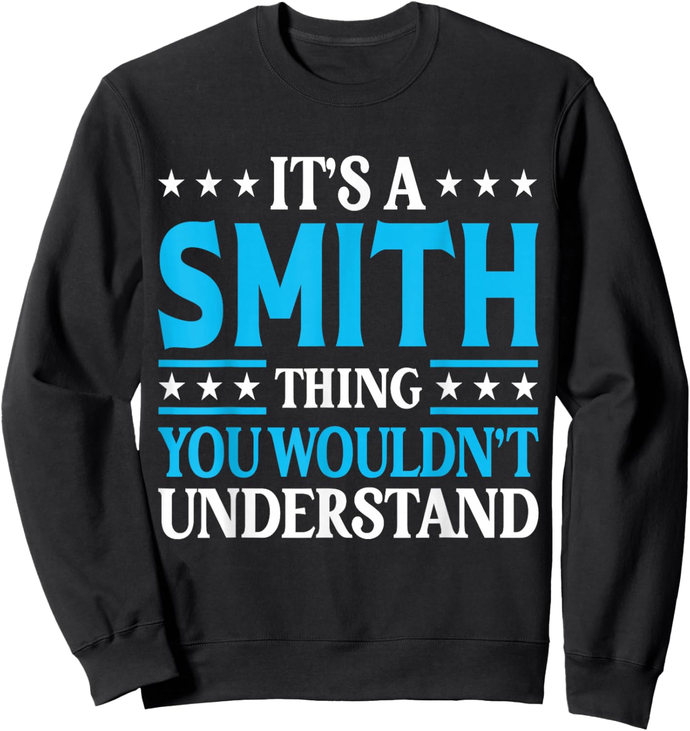 It's A Smith Thing Wouldn't Understand Personal Name Smith Sweatshirt - Sweatshirt | Black