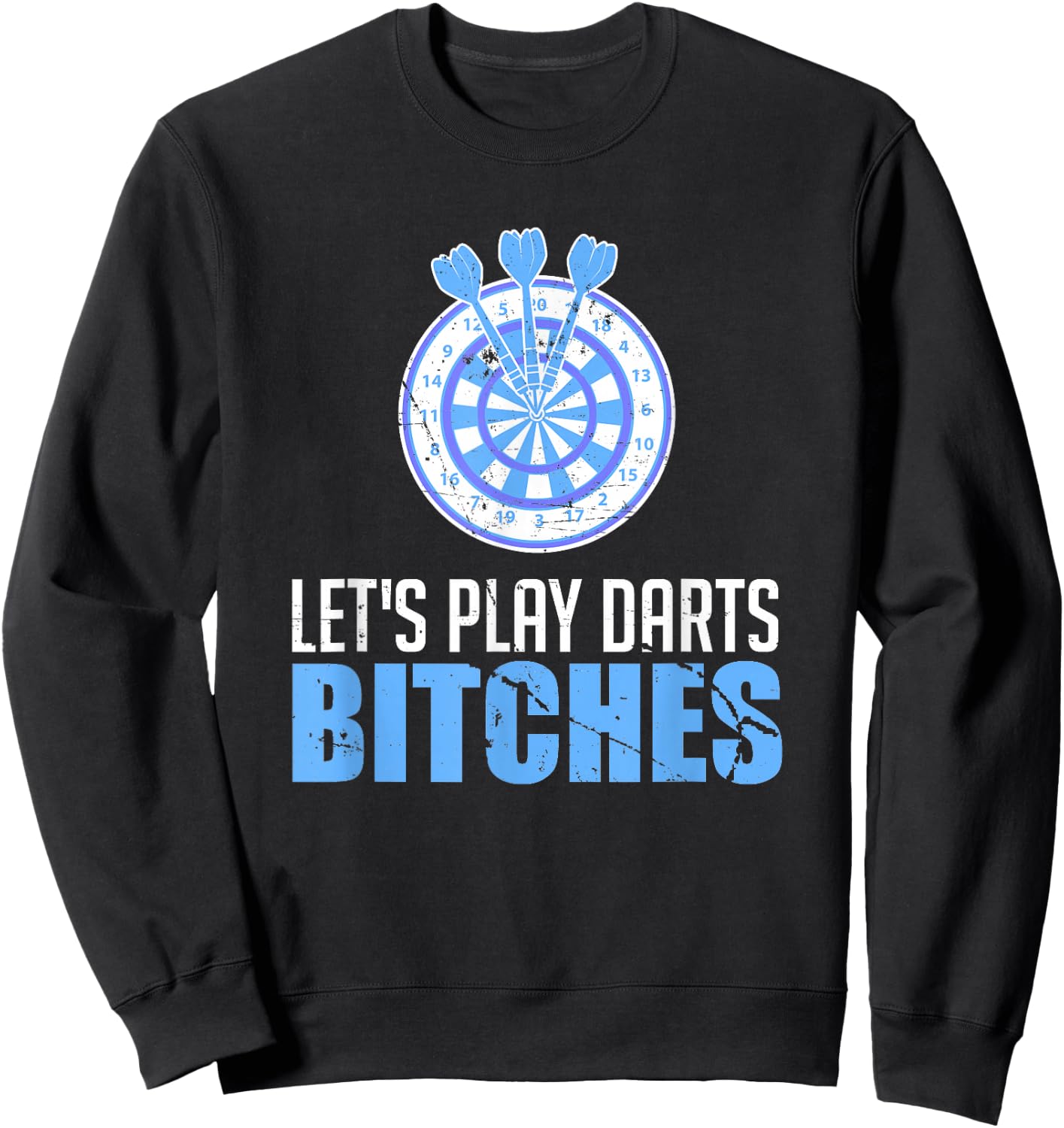 Let's Play Darts Bitches For A Darts Player Club Sweatshirt - Sweatshirt | Black