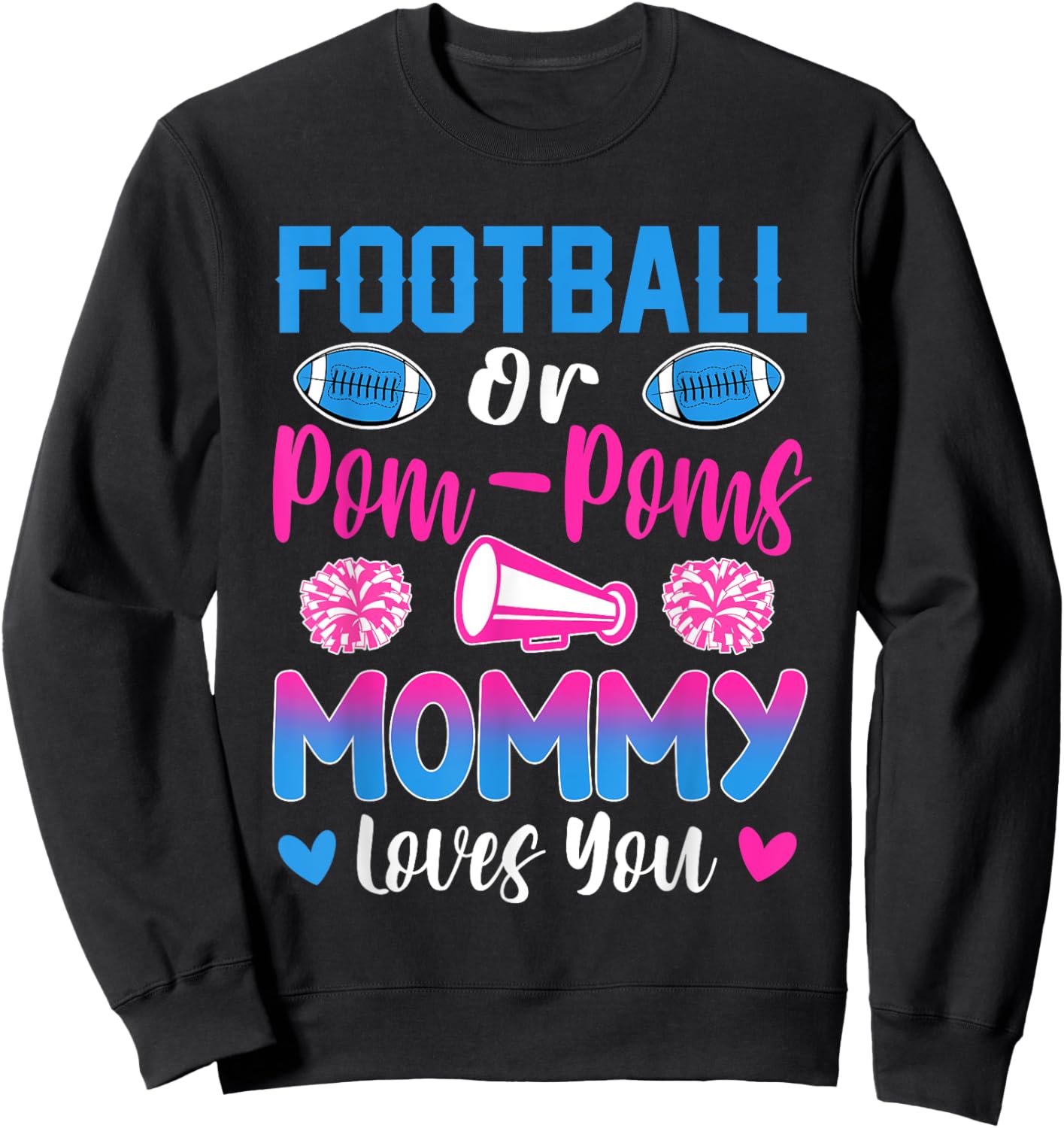 Football Or Pom Poms Mommy Loves You Gender Reveal Party Sweatshirt - Sweatshirt | Black