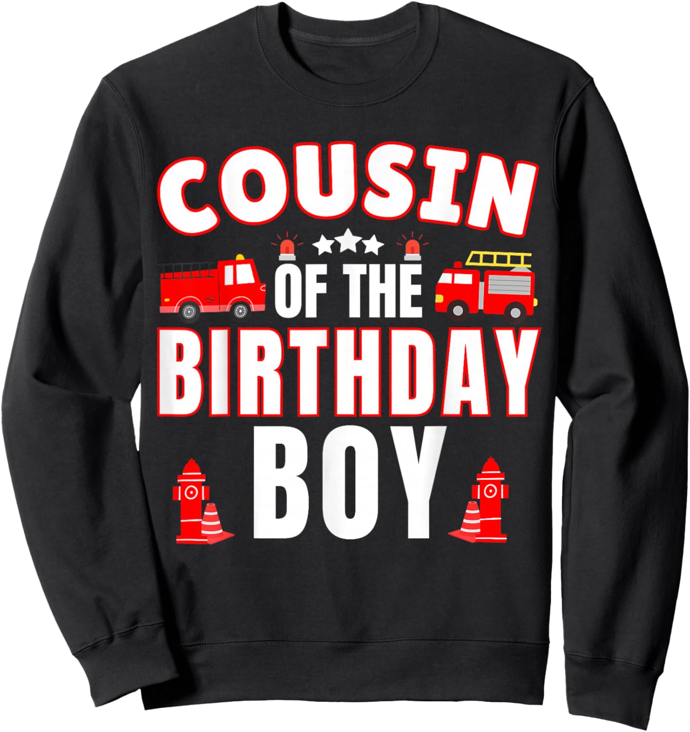 Cousin of the Birthday Boy Fire Truck Firefighter Bday Party Sweatshirt - Sweatshirt | Black