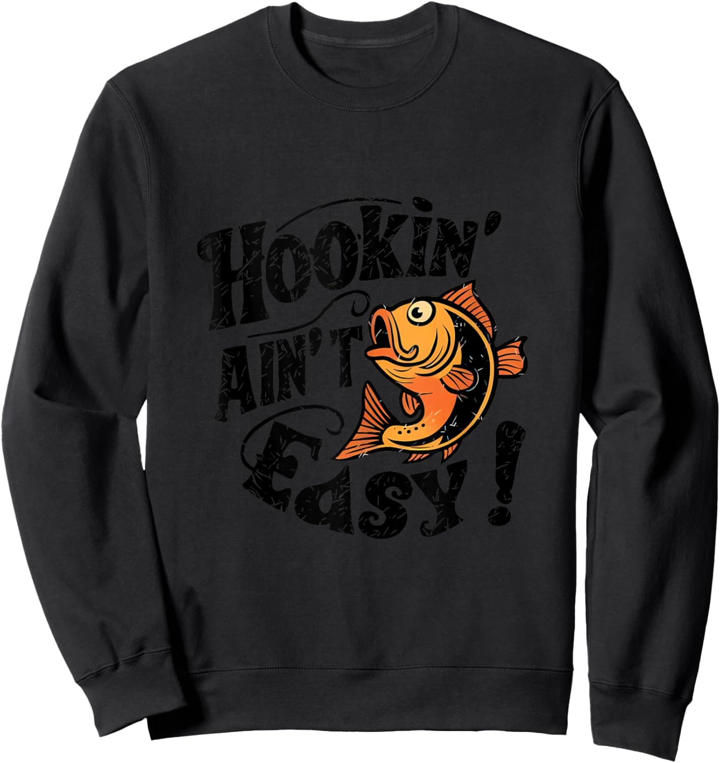 Hookin Aint Easy Fisherman Fishing Sweatshirt - Sweatshirt | Black