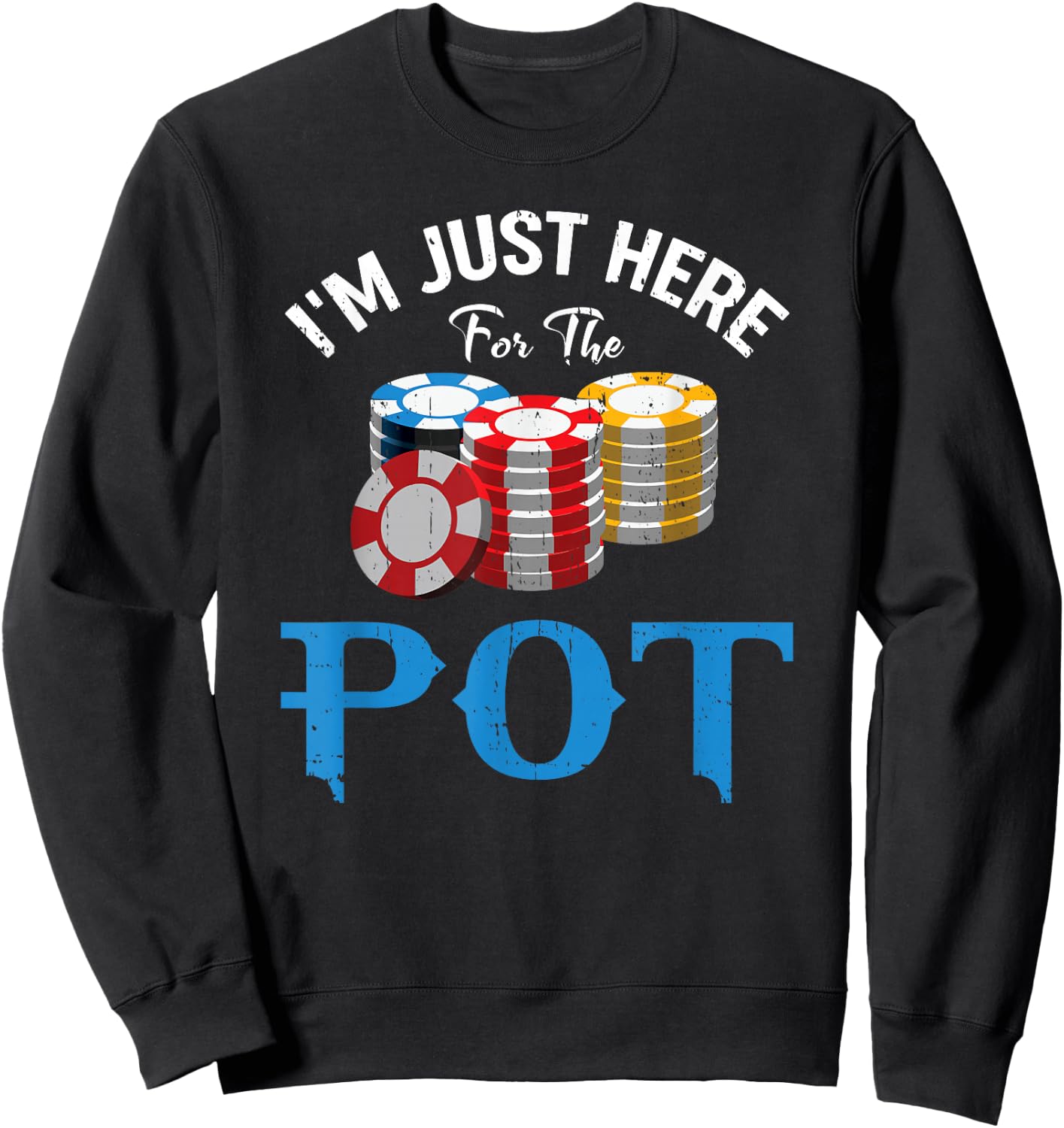 Funny Design for Poker fans - I'm just here for the Pot Sweatshirt - Sweatshirt | Black