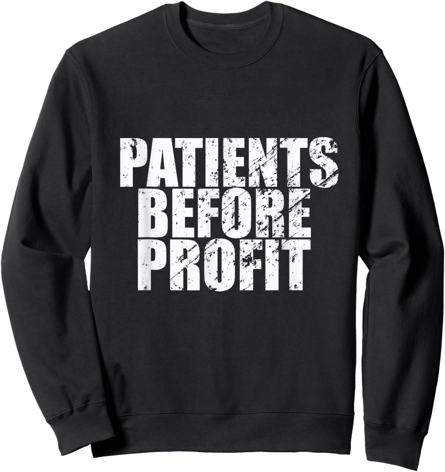 Patients Before Profit Nurses Strike Slogan Sweatshirt - Sweatshirt | Black