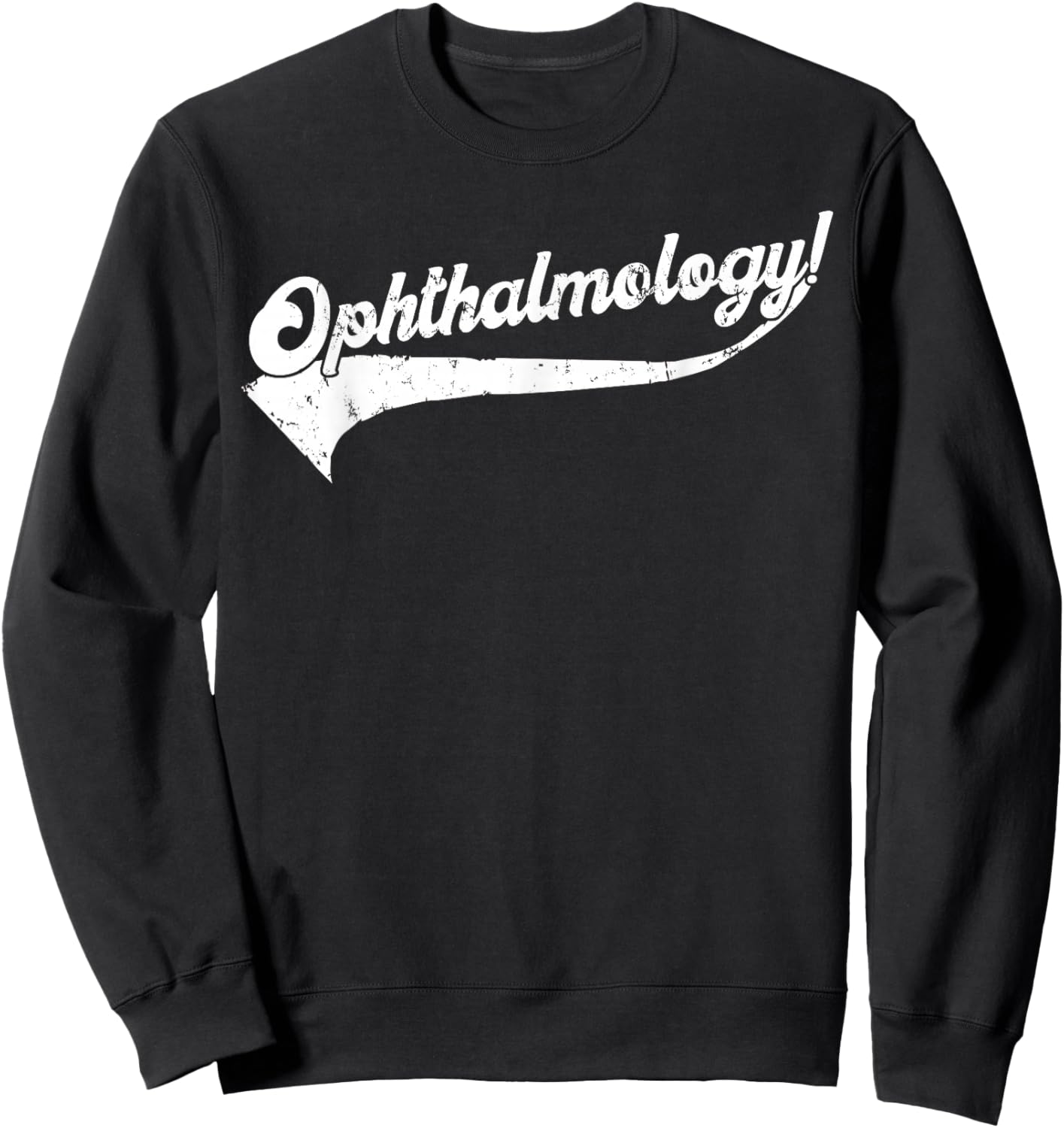 Ophthalmology Typographical Distressed Design Sweatshirt - Sweatshirt | Black
