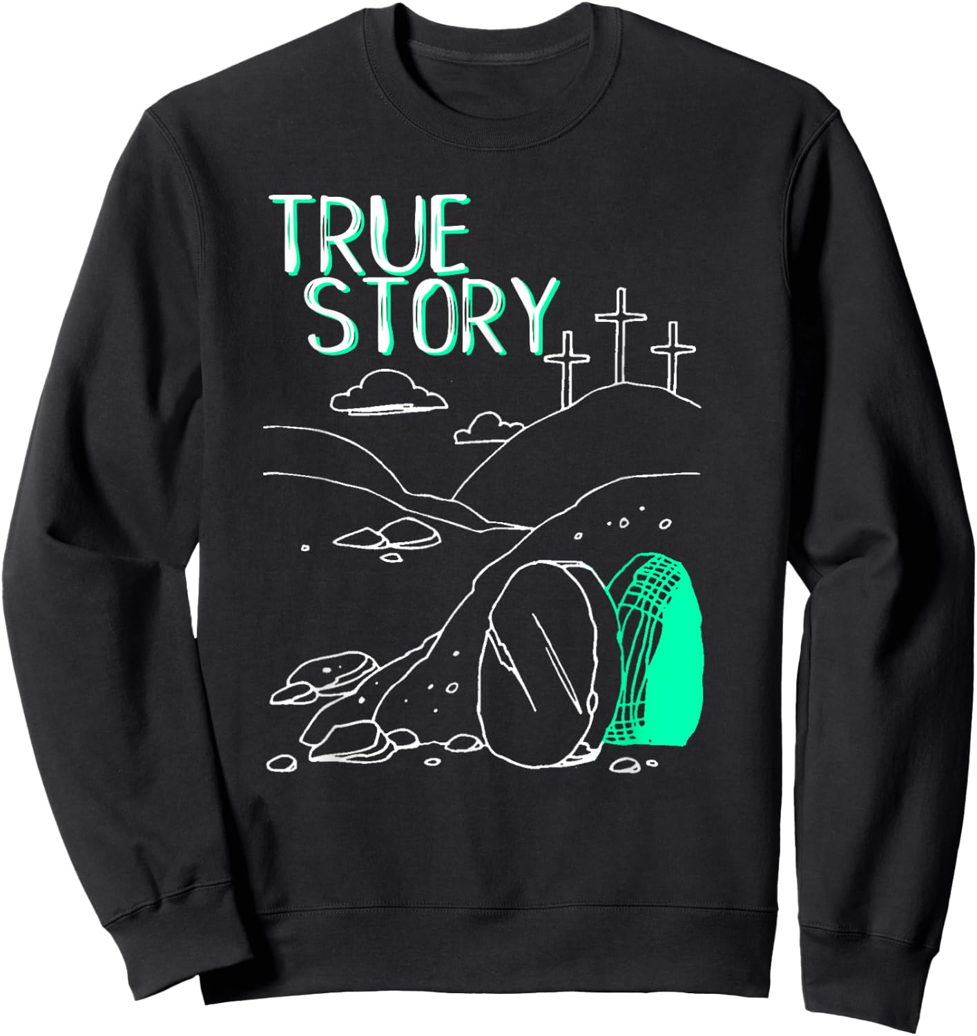True Story Easter Empty Tomb Jesus Is Risen Church Shirt Sweatshirt - Sweatshirt | Black
