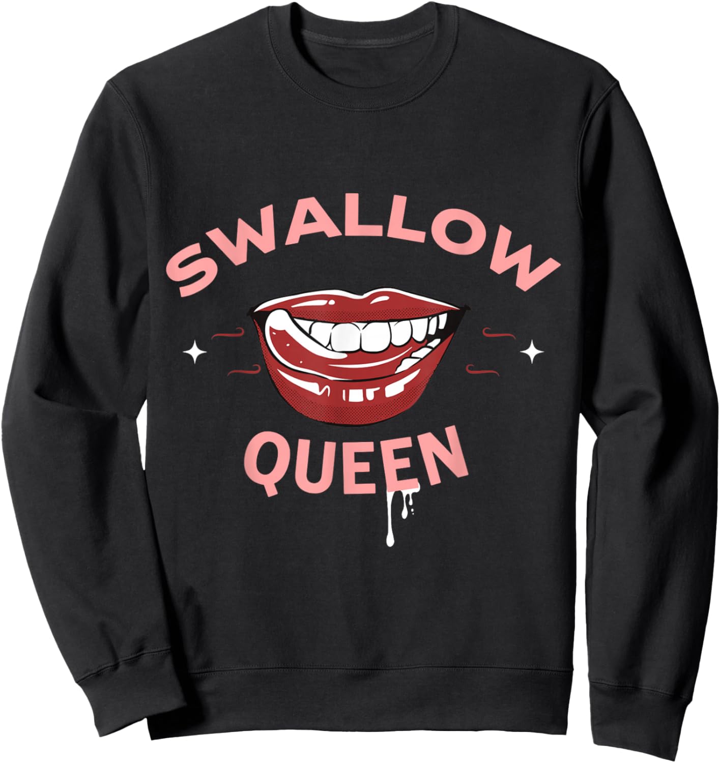 Swallow Queen Funny Sex Joke Dirty Adult Humor Sweatshirt - Sweatshirt | Black