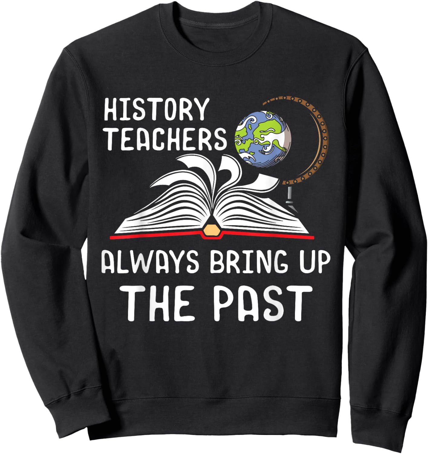 History Teachers Proud Historial Ancient World History Sweatshirt - Sweatshirt | Black
