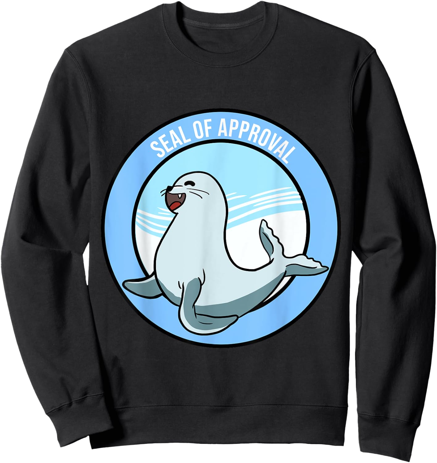 Seal Of Approval Funny Sayings Affirmation Puns Jokes Gift Sweatshirt - Sweatshirt | Black