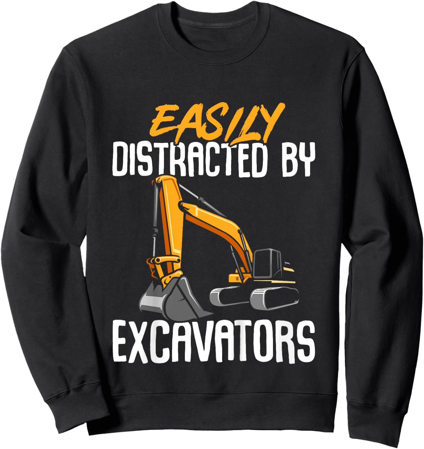 Construction Vehicle Boys Easily Distracted By Excavators Sweatshirt - Sweatshirt | Black