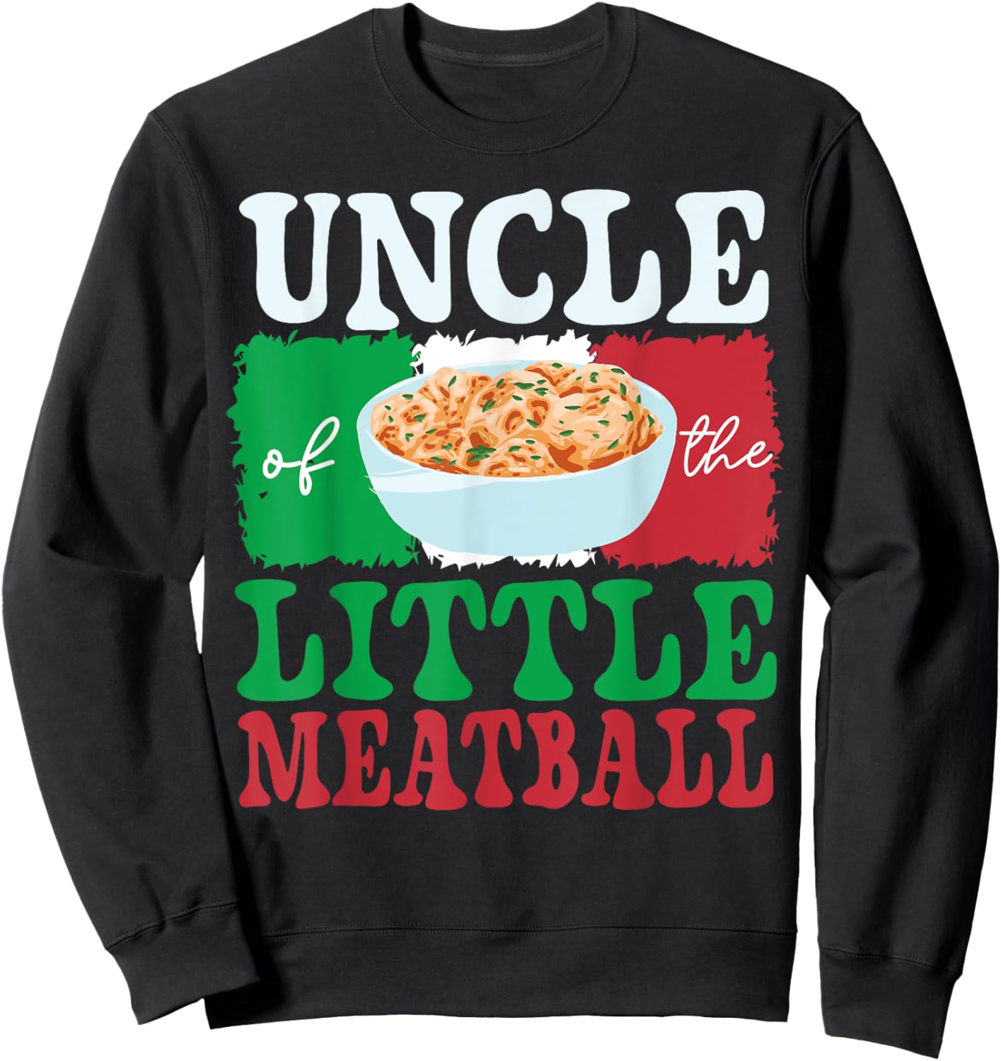 Uncle of Little Meatball Italian Themed Birthday Matching Sweatshirt - Sweatshirt | Black