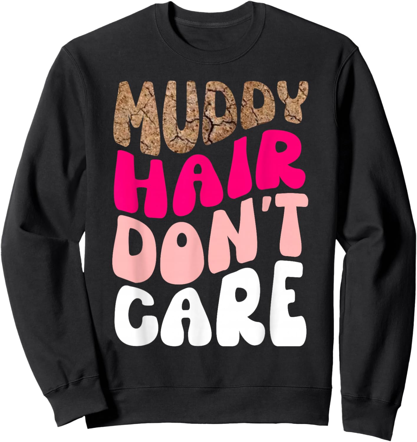 Mud Run Women Muddy Hair Don't Care Running Team Off Roading Sweatshirt - Sweatshirt | Black