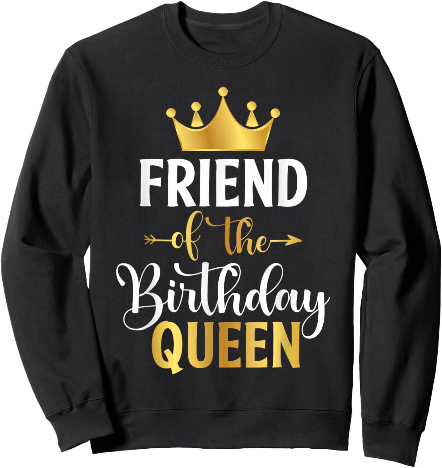 Friend of The Birthday Queen Women Birthday Party Gifts Sweatshirt - Sweatshirt | Black