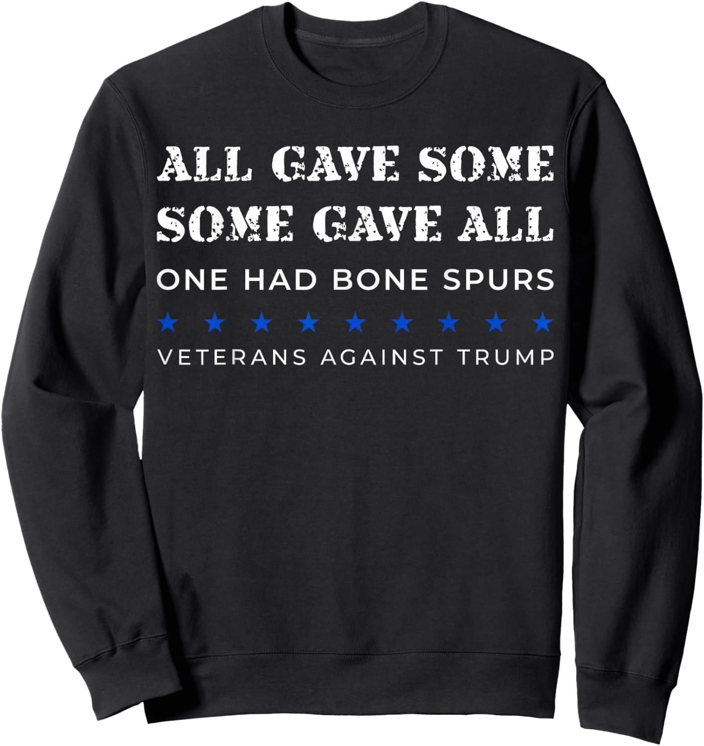 Some Gave All One Had Bone Spurs Veterans Against Trump Sweatshirt - Sweatshirt | Black