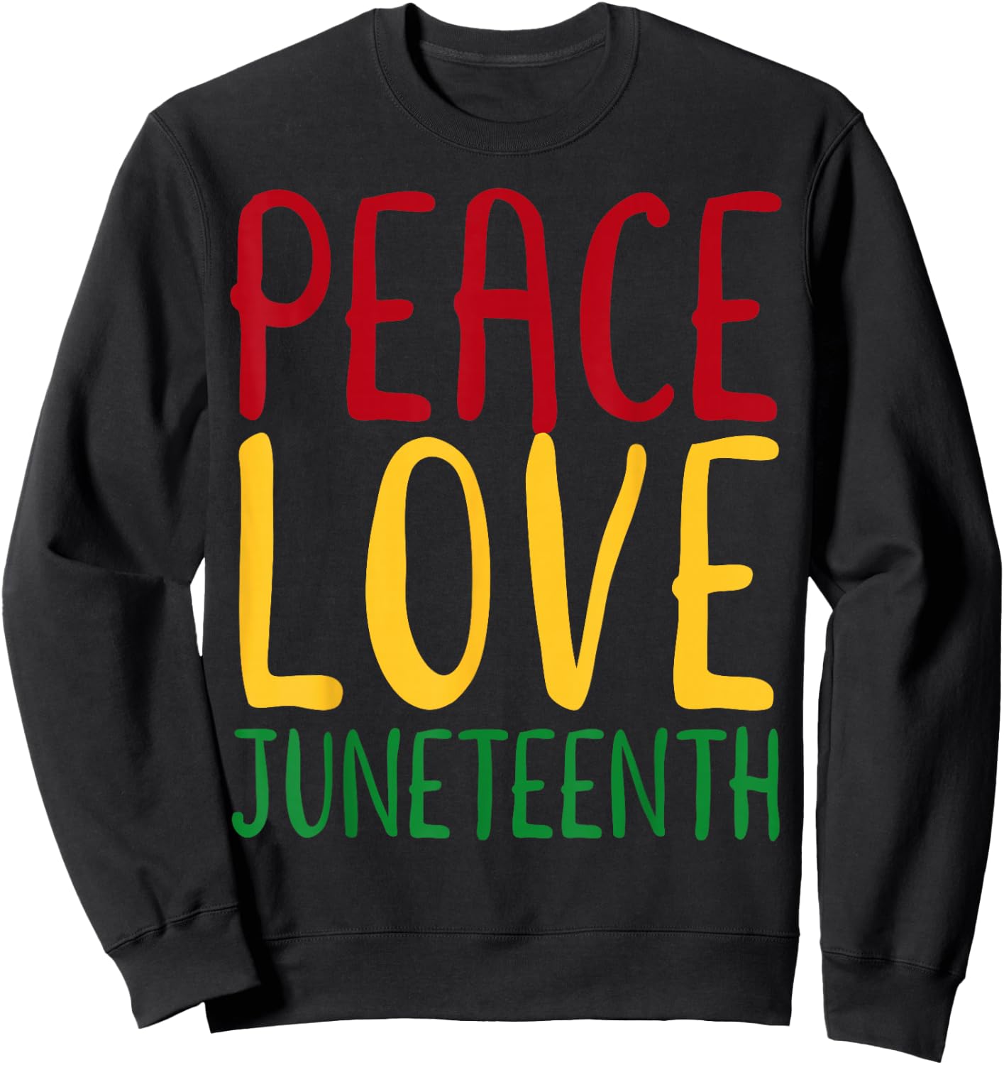 Peace Love & Juneteenth June 19th Freedom Day Sweatshirt - Sweatshirt | Black