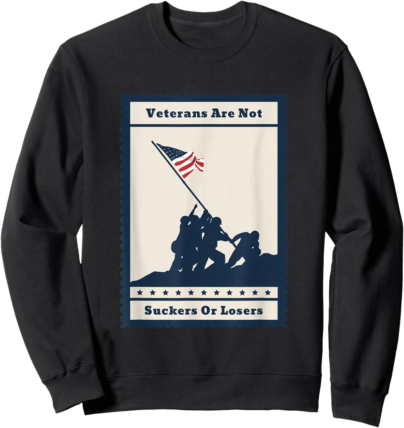 Veterans Are Not Suckers Or Losers Veterans Day Sweatshirt - Sweatshirt | Black