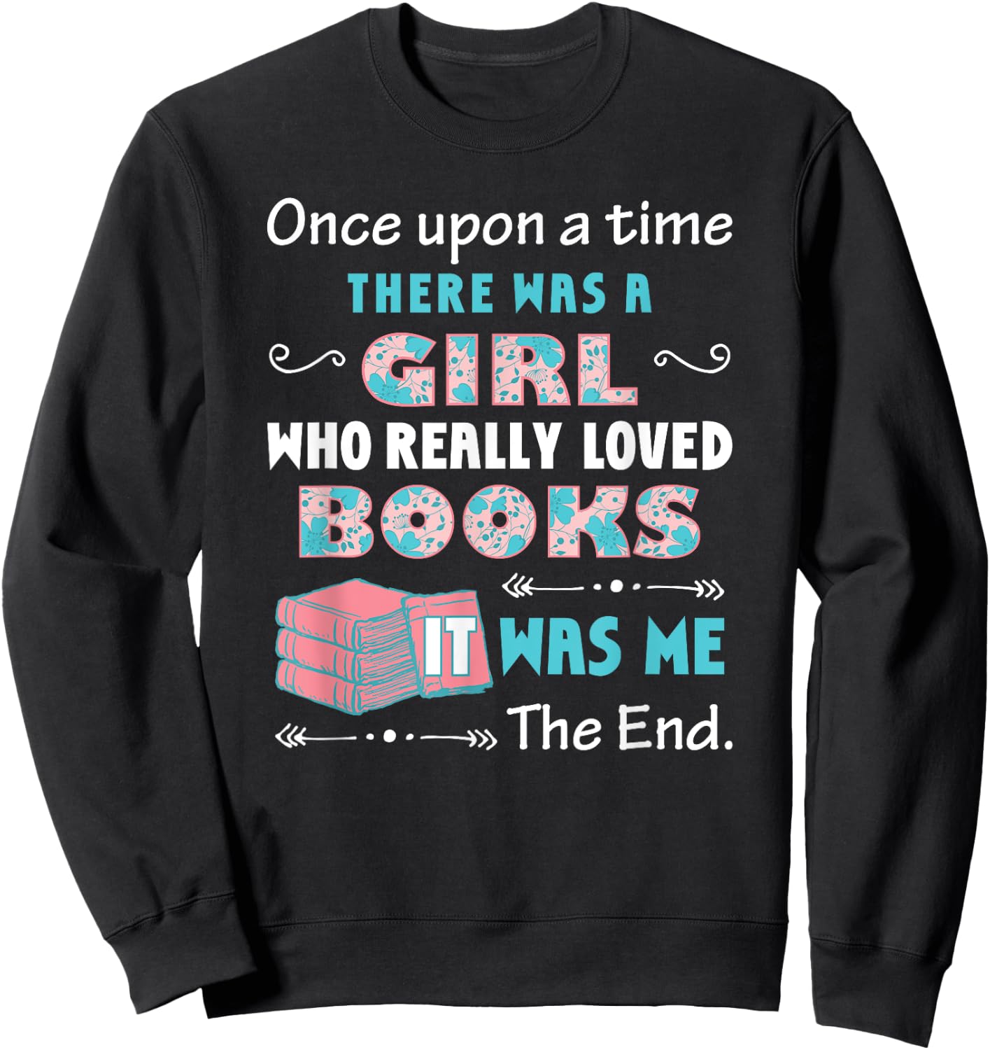There Was A Girl Who Loved Books Book Lover Daughter Girls Sweatshirt - Sweatshirt | Black