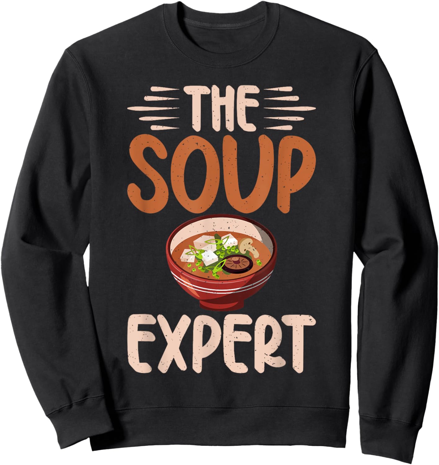 Soup Gift & Soup Lovers Gifts The Soup Expert Soup Lover Sweatshirt - Sweatshirt | Black