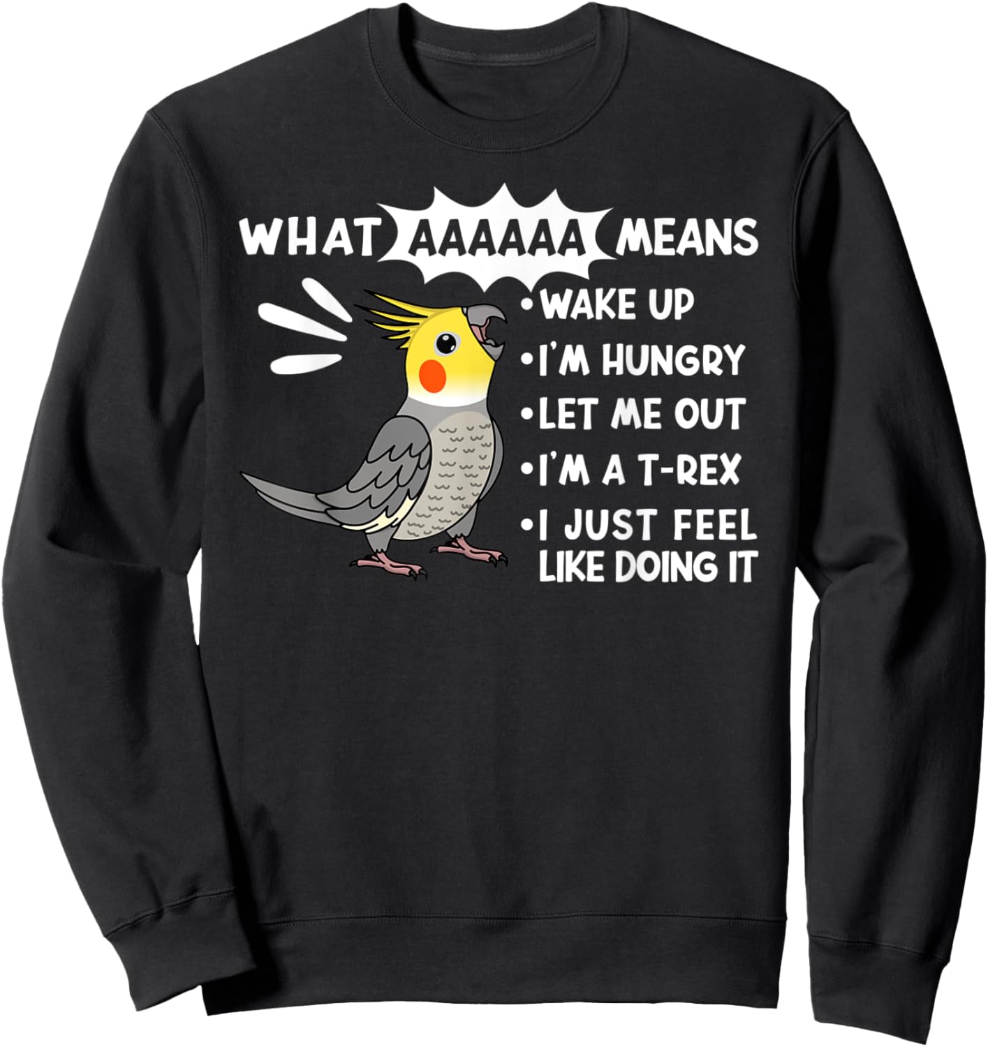 What AAAAAA Means I Screaming Cockatiel Parrot Sweatshirt - Sweatshirt | Black