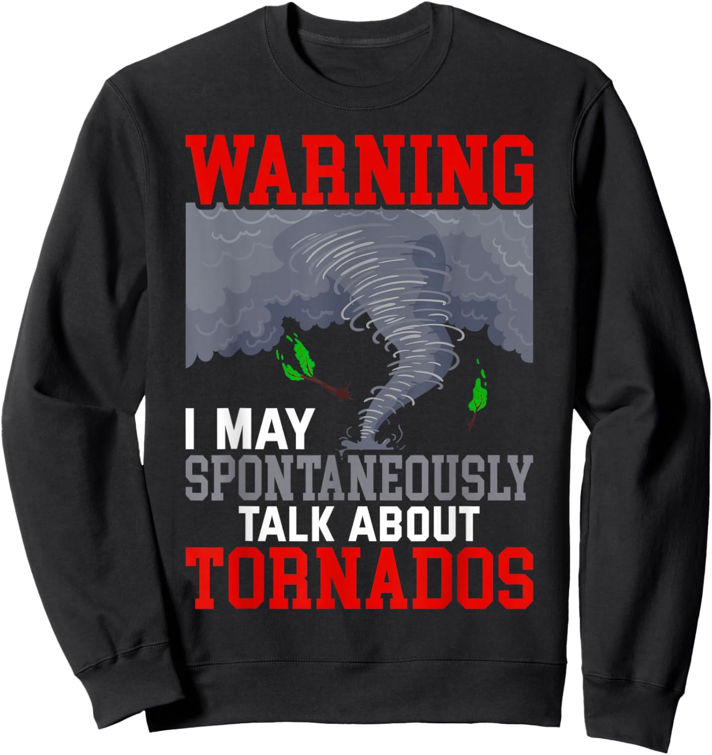 Storm Chaser Funny Tornado Twister Quote Sweatshirt - Sweatshirt | Black