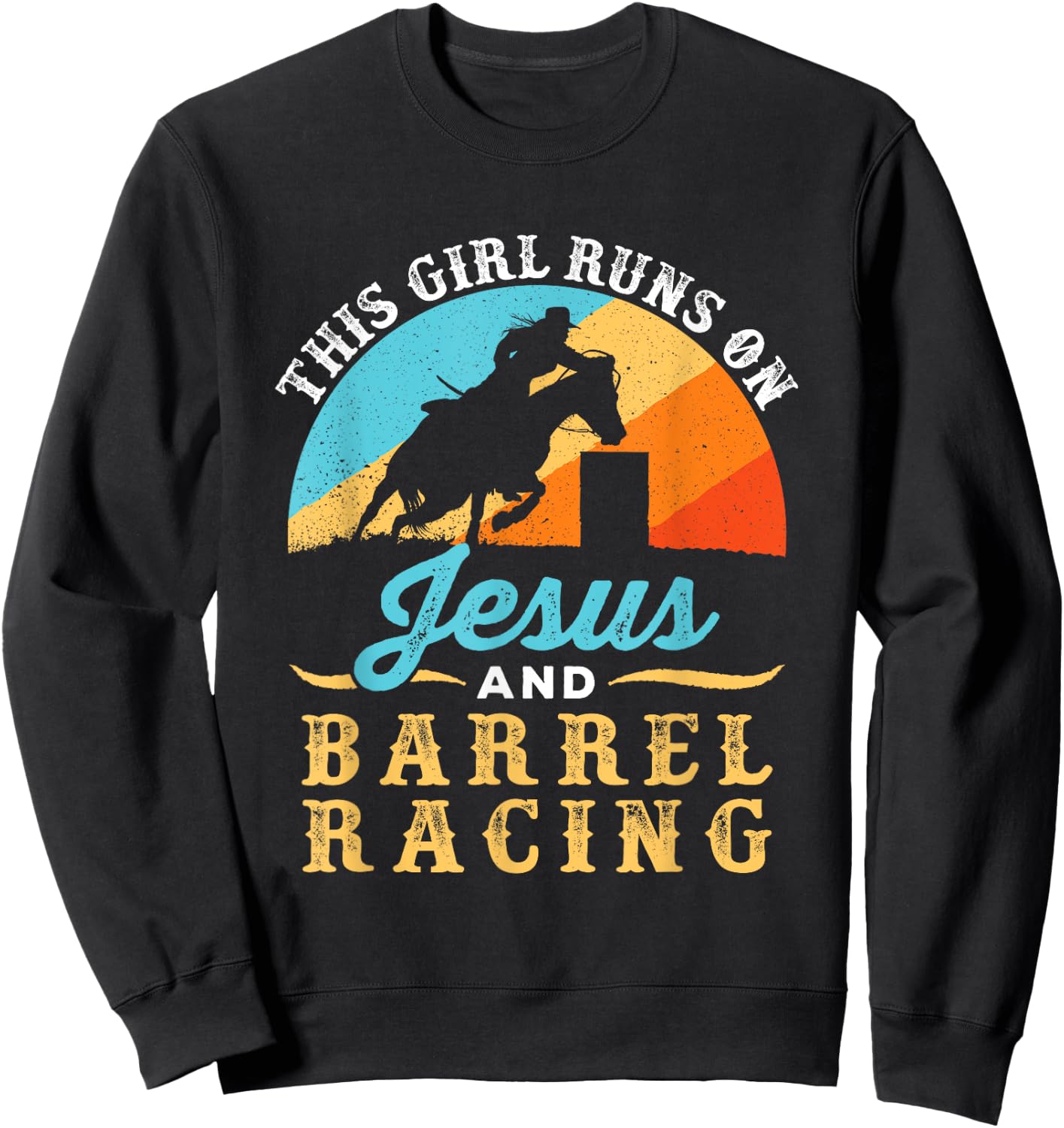 This Girl Runs on Jesus and Barrel Racing Horse Western Sweatshirt - Sweatshirt | Black