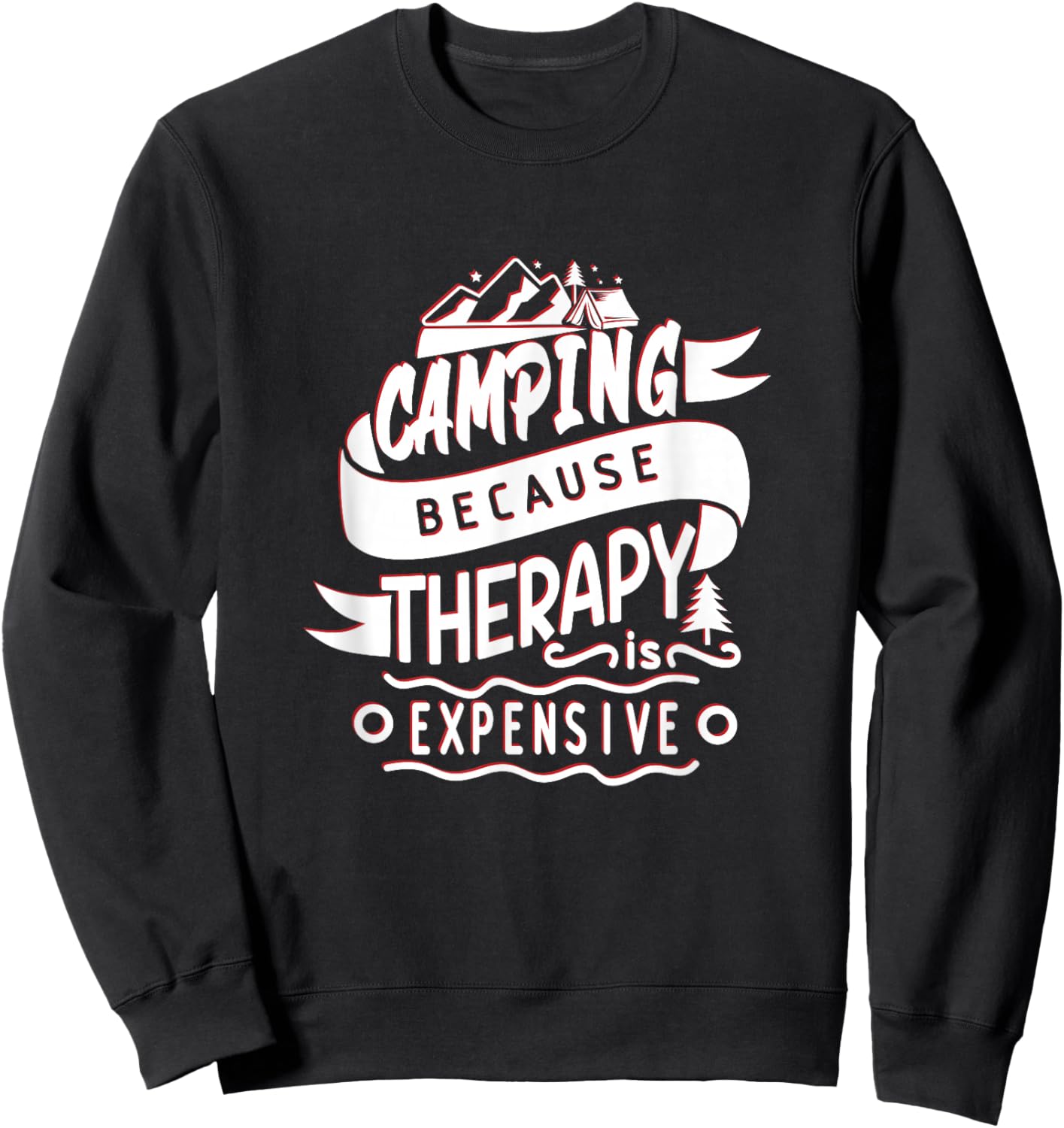 Camping Because Therapy Is Expensive - Funny Nature Lover Sweatshirt - Sweatshirt | Black