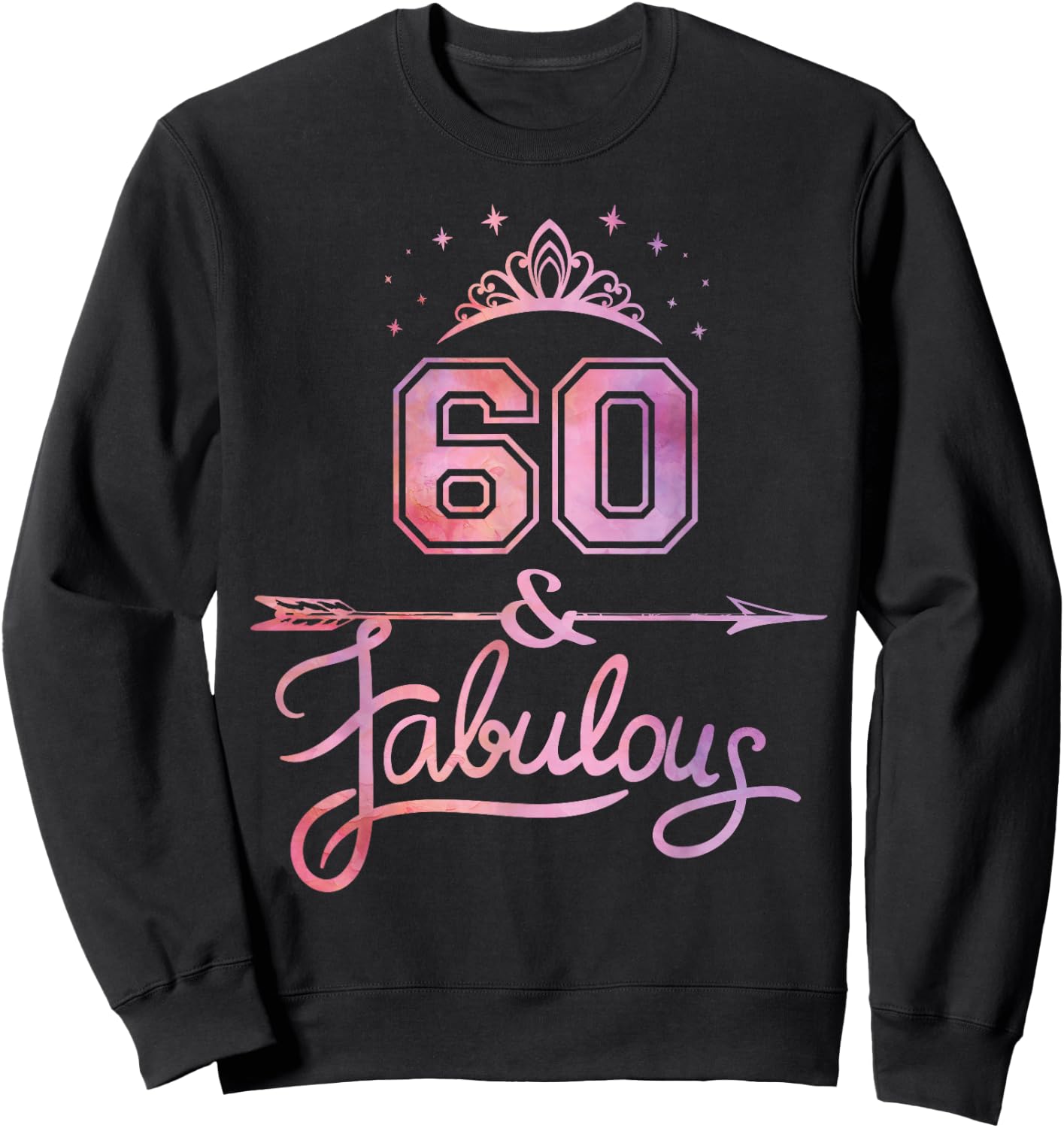 Women 60 Years Old And Fabulous Happy 60th Birthday Sweatshirt - Sweatshirt | Black