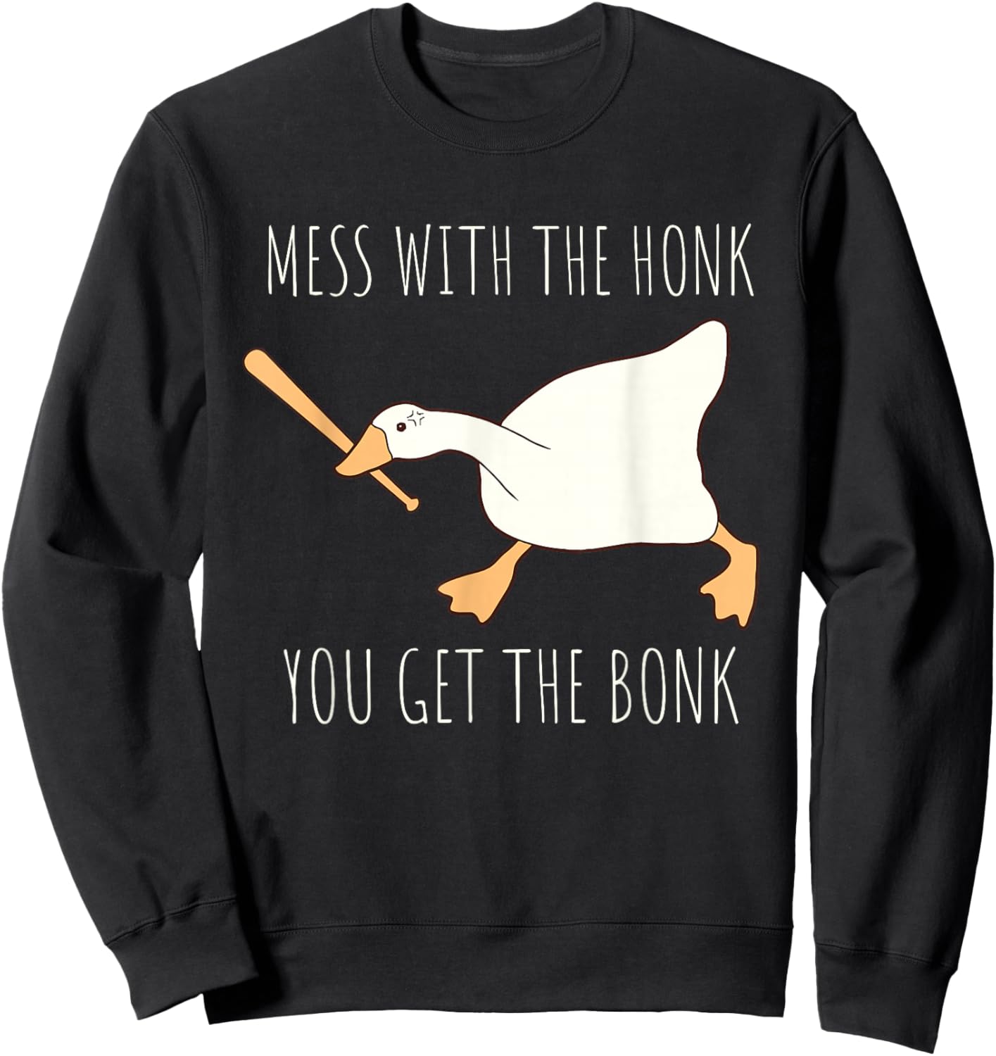 Mess With The Honk You Get The Bonk Honk Goose Sweatshirt - Sweatshirt | Black
