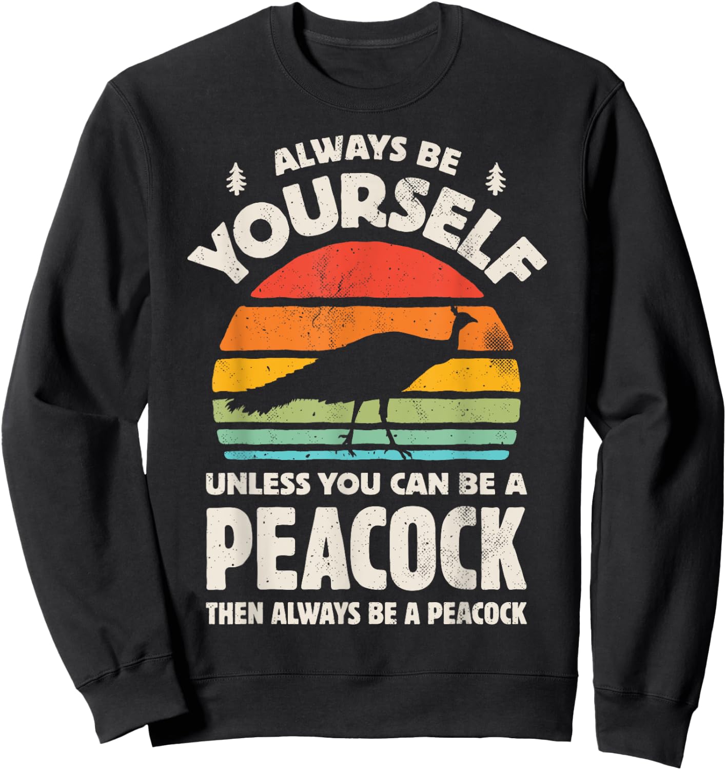 Peacock Always Be Yourself Retro Vintage 60s 70s Bird Lovers Sweatshirt - Sweatshirt | Black