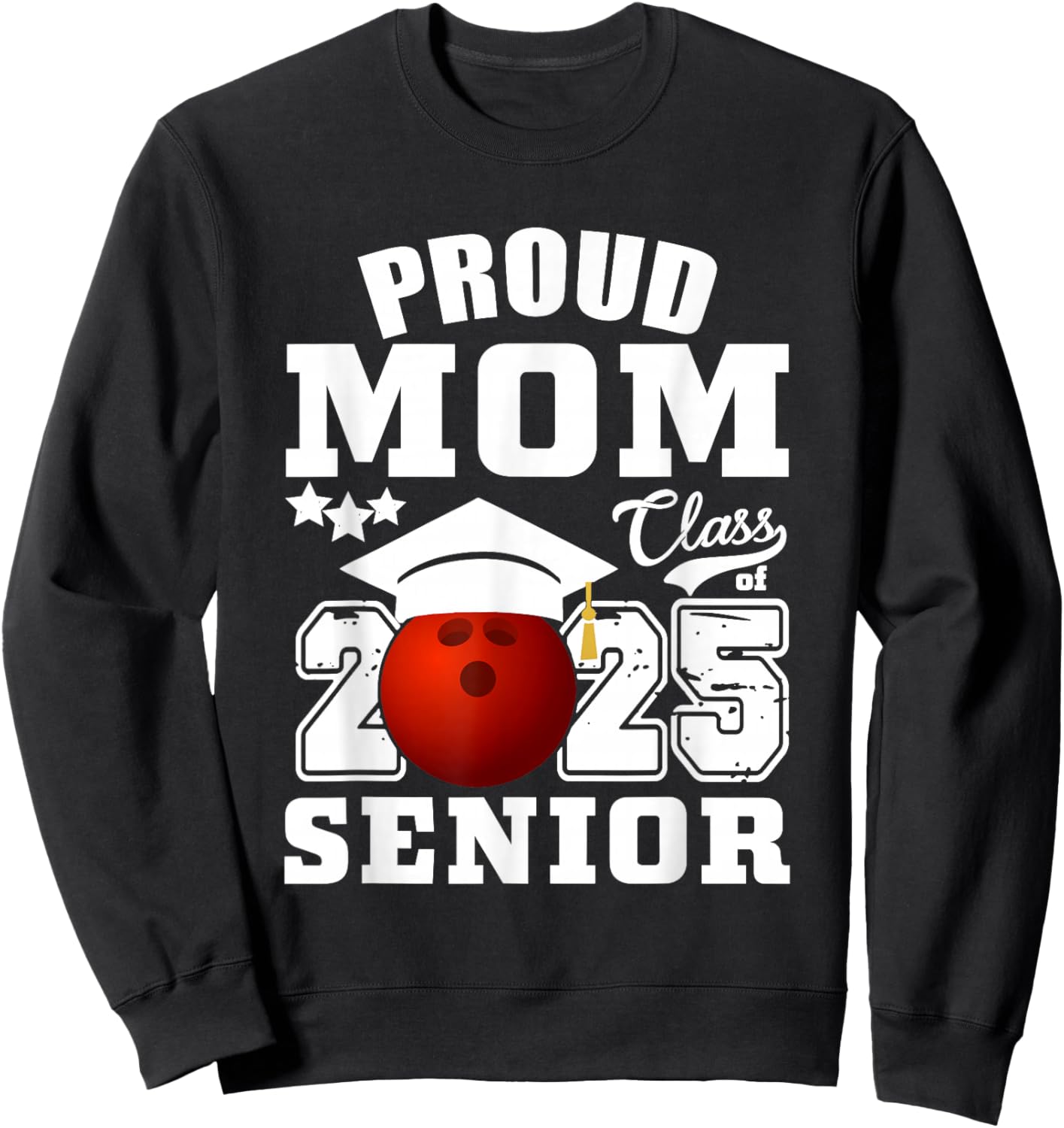 Senior 2025 Proud Mom of a Class Of 2025 Bowling Graduate Sweatshirt - Sweatshirt | Black