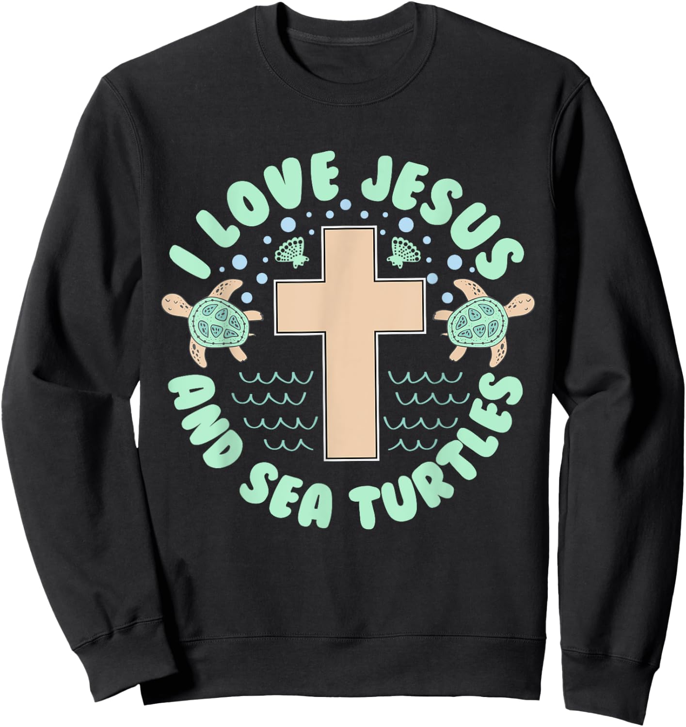 I Love Jesus & Sea Turtles Christian Faith Cross Beach Gift Sweatshirt - Sweatshirt | Black