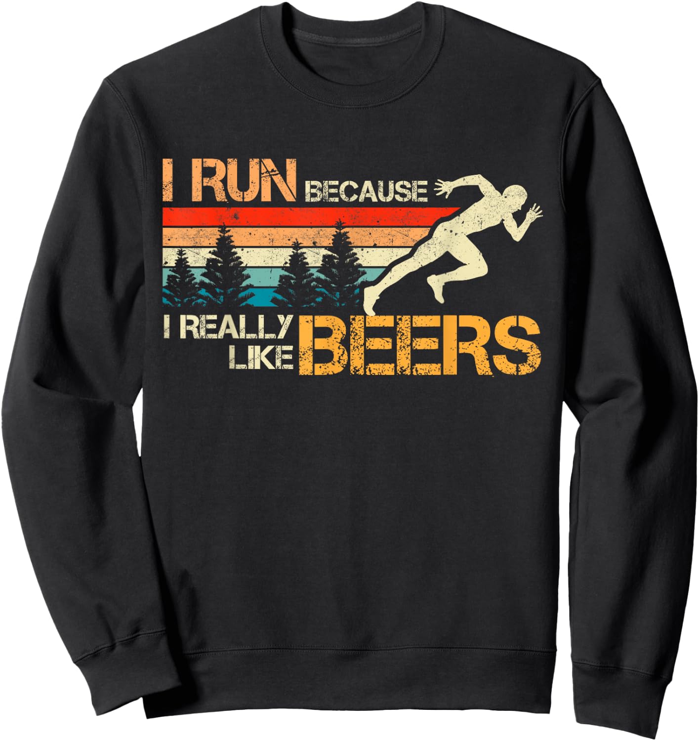I Run Because I Really Like Beer Funny Runner Funny Birthday Sweatshirt - Sweatshirt | Black