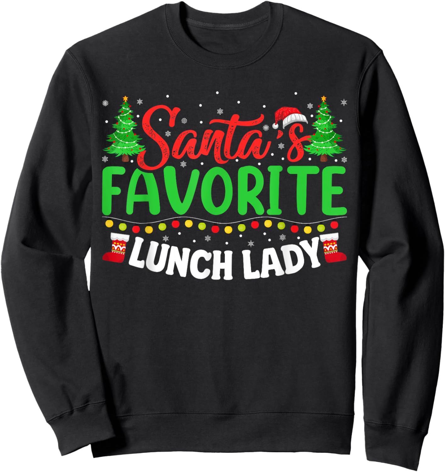 Santa's Favorite School Lunch Lady Christmas Gifts Women Sweatshirt - Sweatshirt | Black