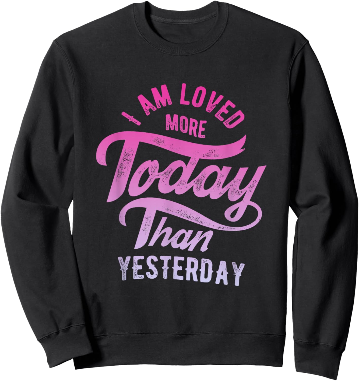 I'm loved more today than yesterday Sweatshirt - Sweatshirt | Black