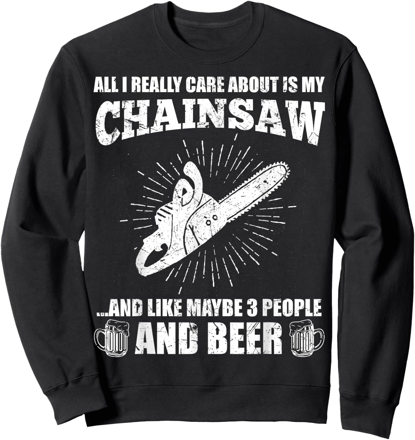 All I Really Care About Is My Chainsaw Funny Lumberjack Gift Sweatshirt - Sweatshirt | Black