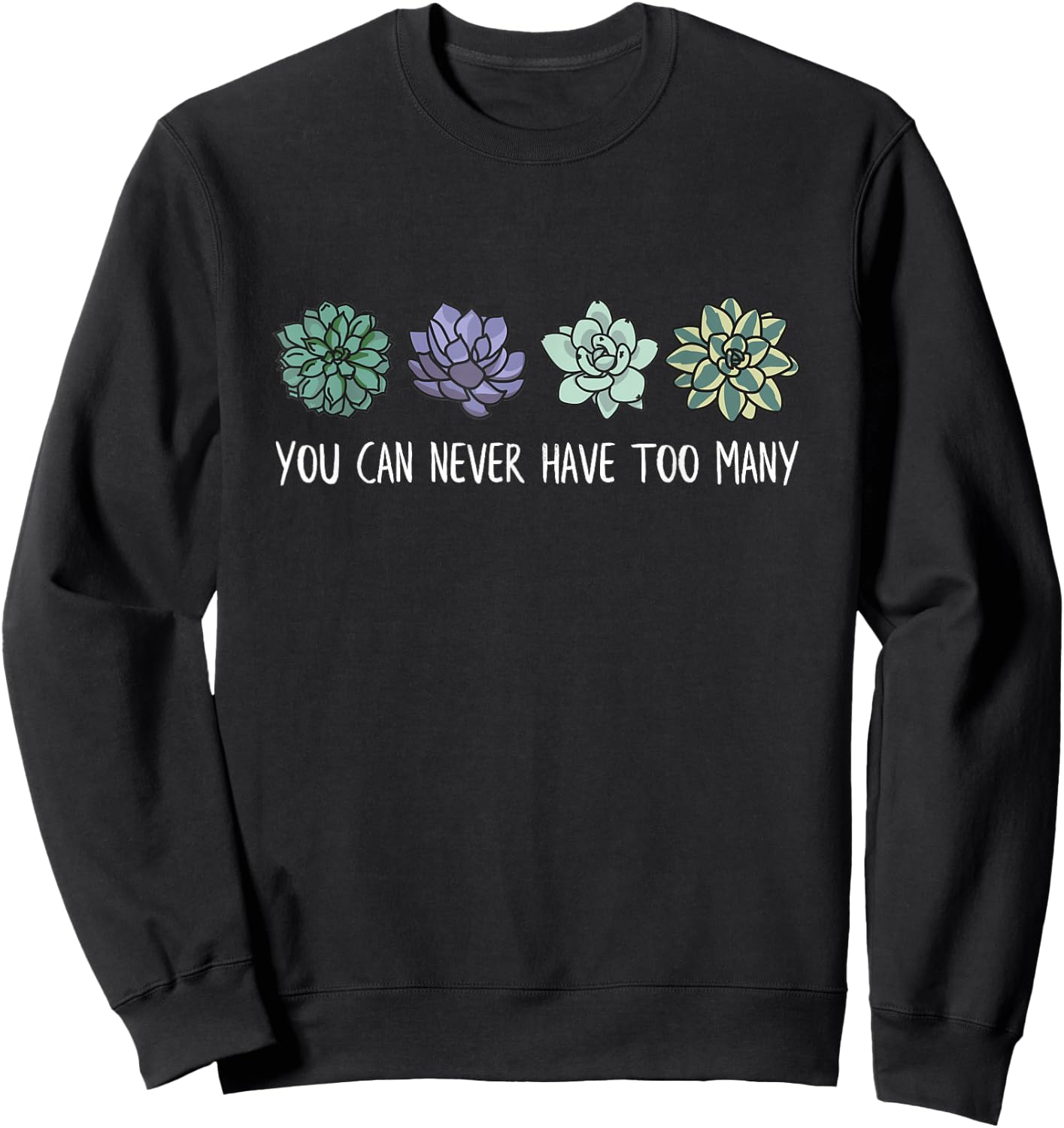 You can never have too many succulents Sweatshirt - Sweatshirt | Black