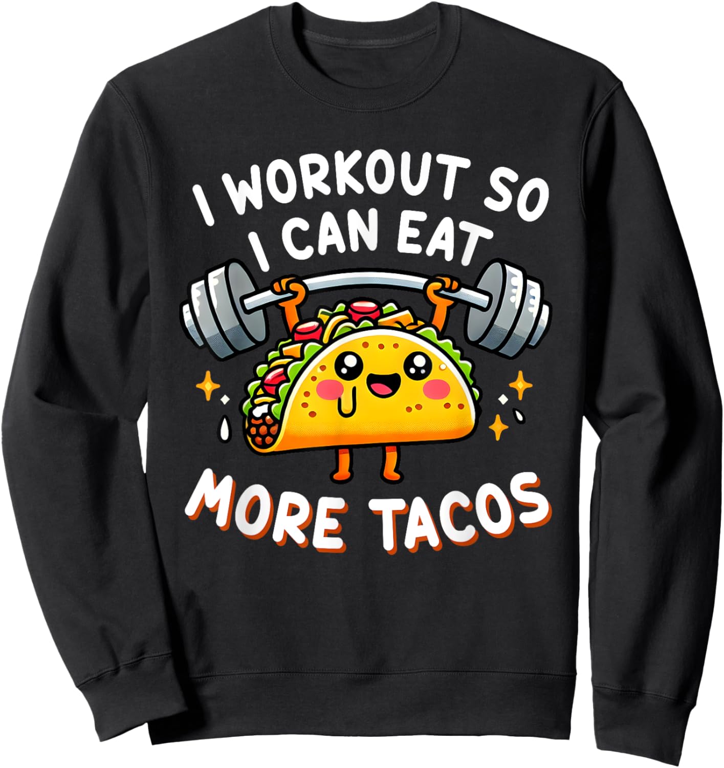 I Workout So I Can Eat More Tacos Funny Cute Taco Gym Gift Sweatshirt - Sweatshirt | Black