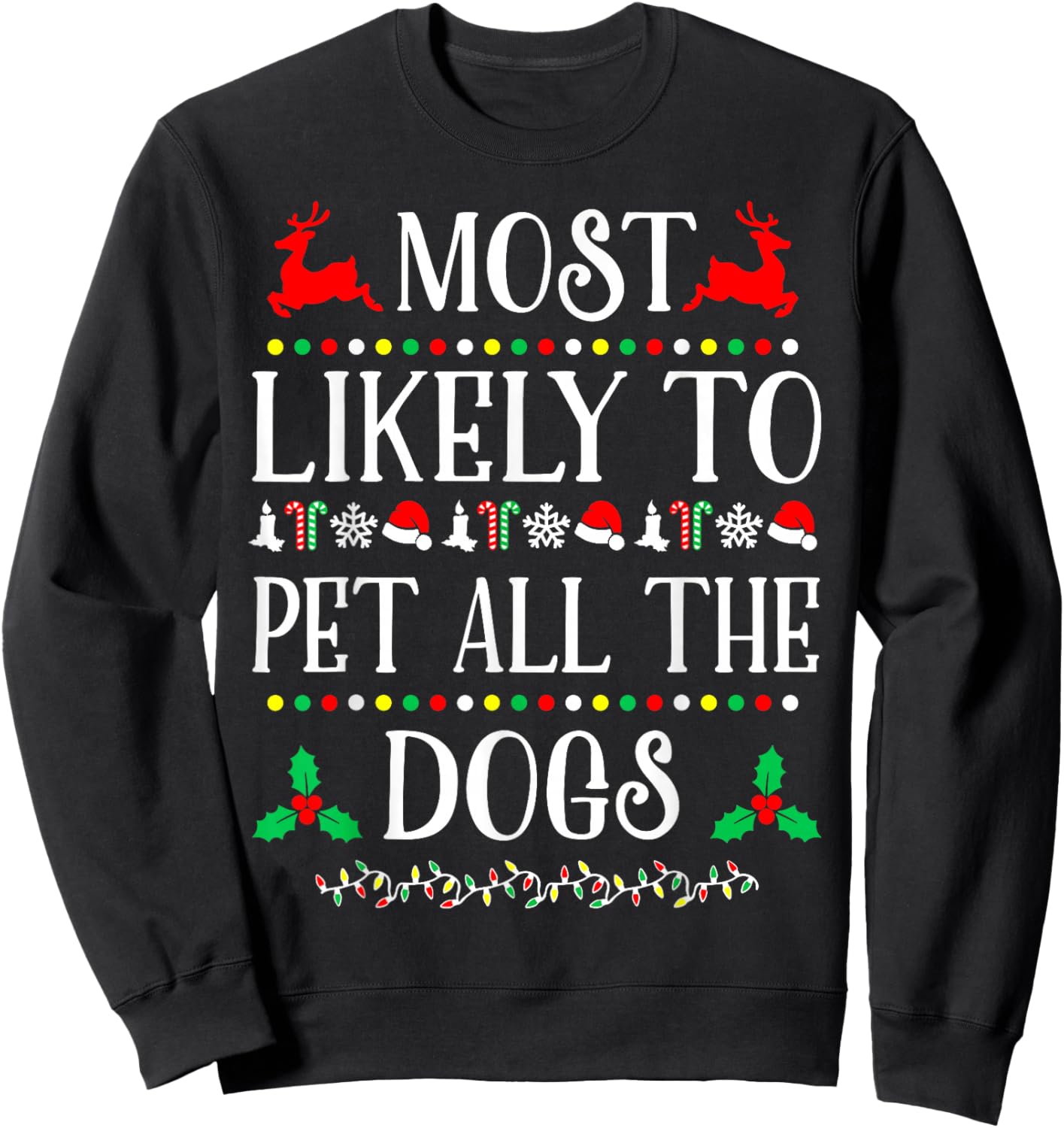 Most Likely To Pet All The Dogs Family Christmas Holiday Sweatshirt - Sweatshirt | Black