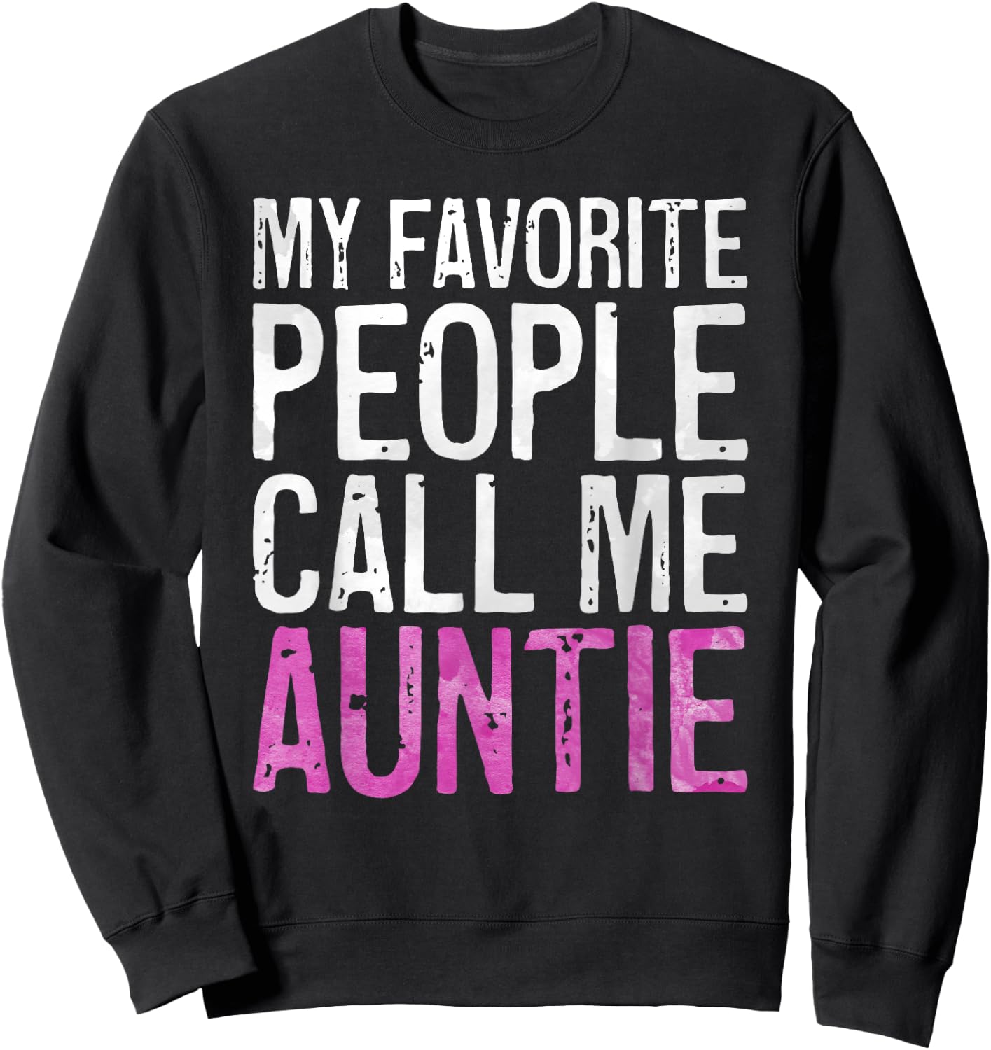My Favorite People Call Me Auntie Shirt Women Mothers Day Sweatshirt - Sweatshirt | Black
