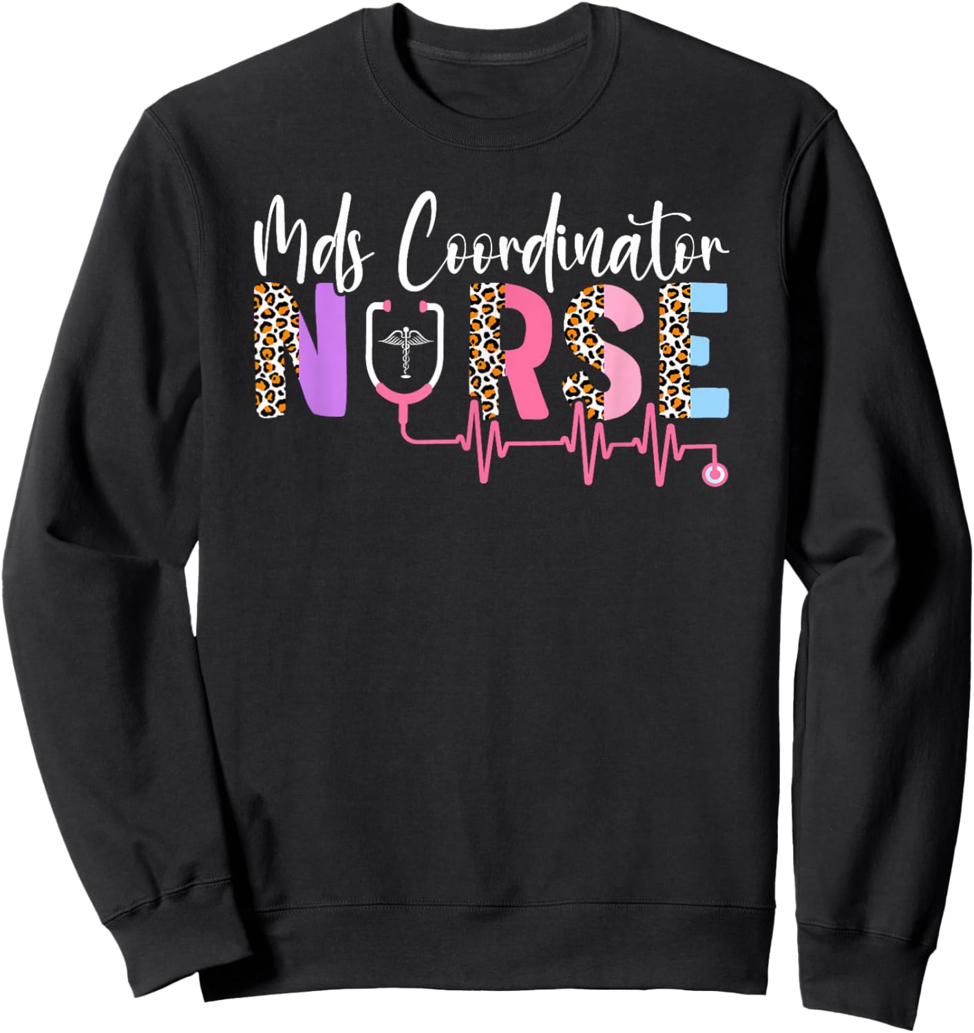 Leopard MDS Nurse Funny MDS Nursing MDS Nurses Sweatshirt - Sweatshirt | Black