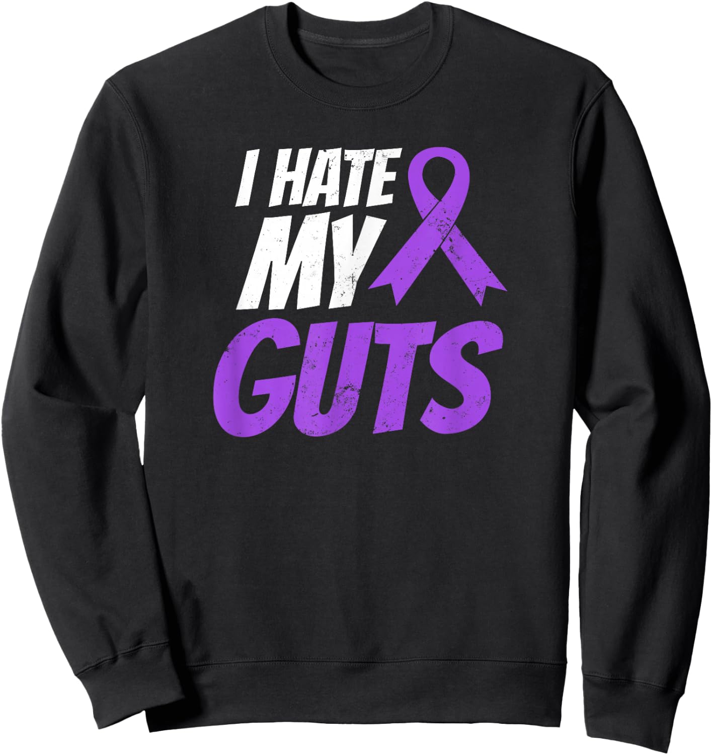 Crohns Disease Shirt | I Hate My Guts Gift Sweatshirt - Sweatshirt | Black