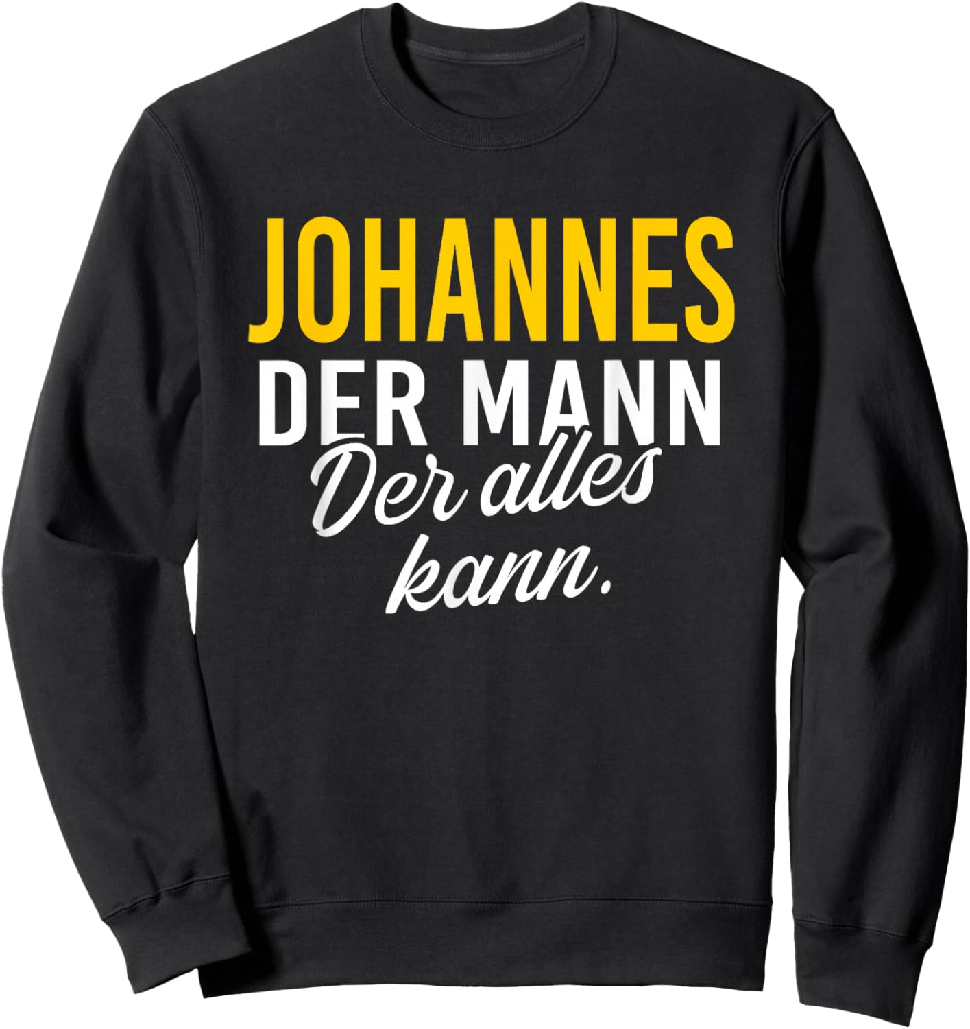 Johannes Der Mann der alles kann Vorname Name Sweatshirt - Sweatshirt | Black