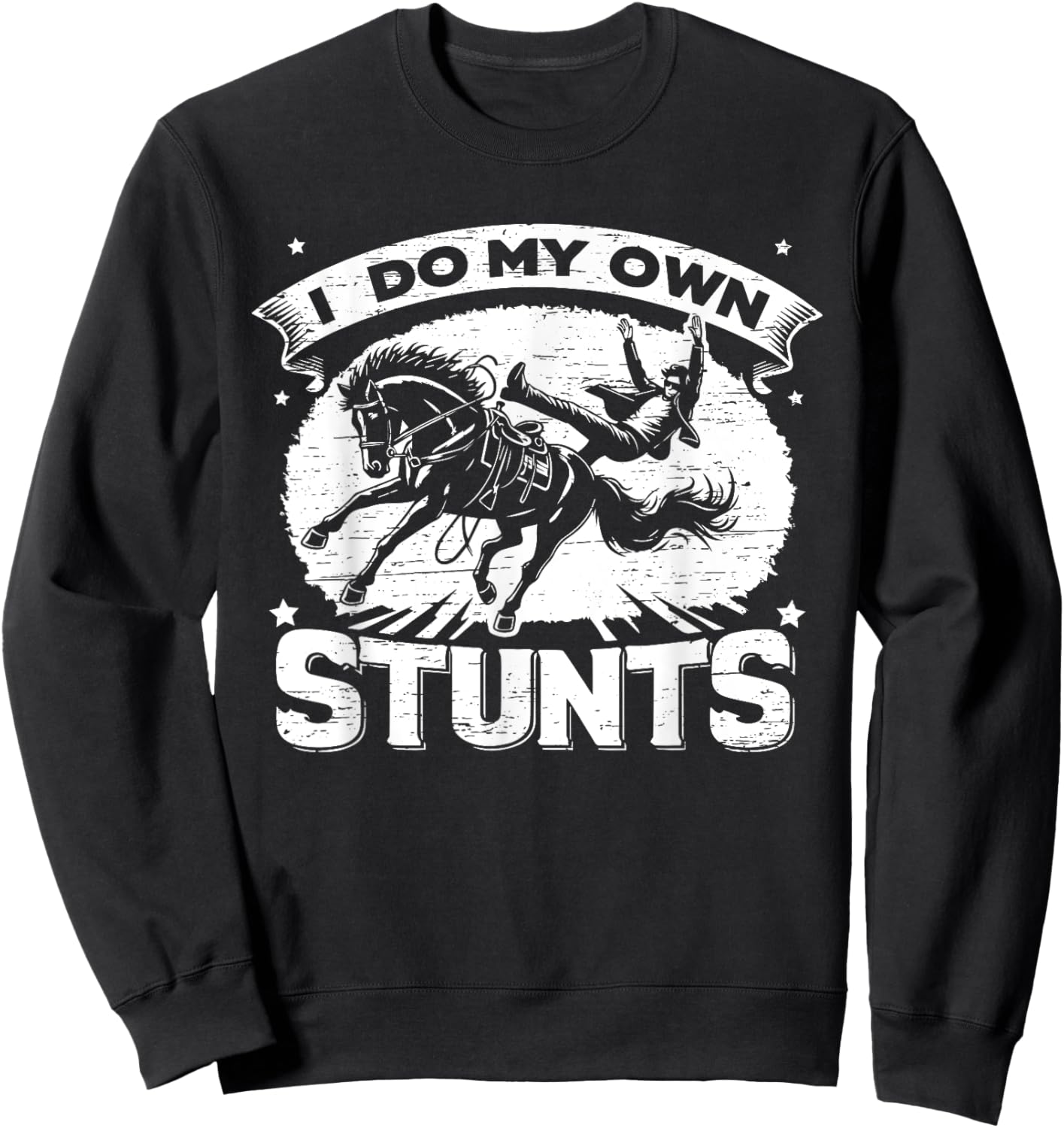 I Do My Own Stunts Horse Rodeo Cowboy Sweatshirt - Sweatshirt | Black
