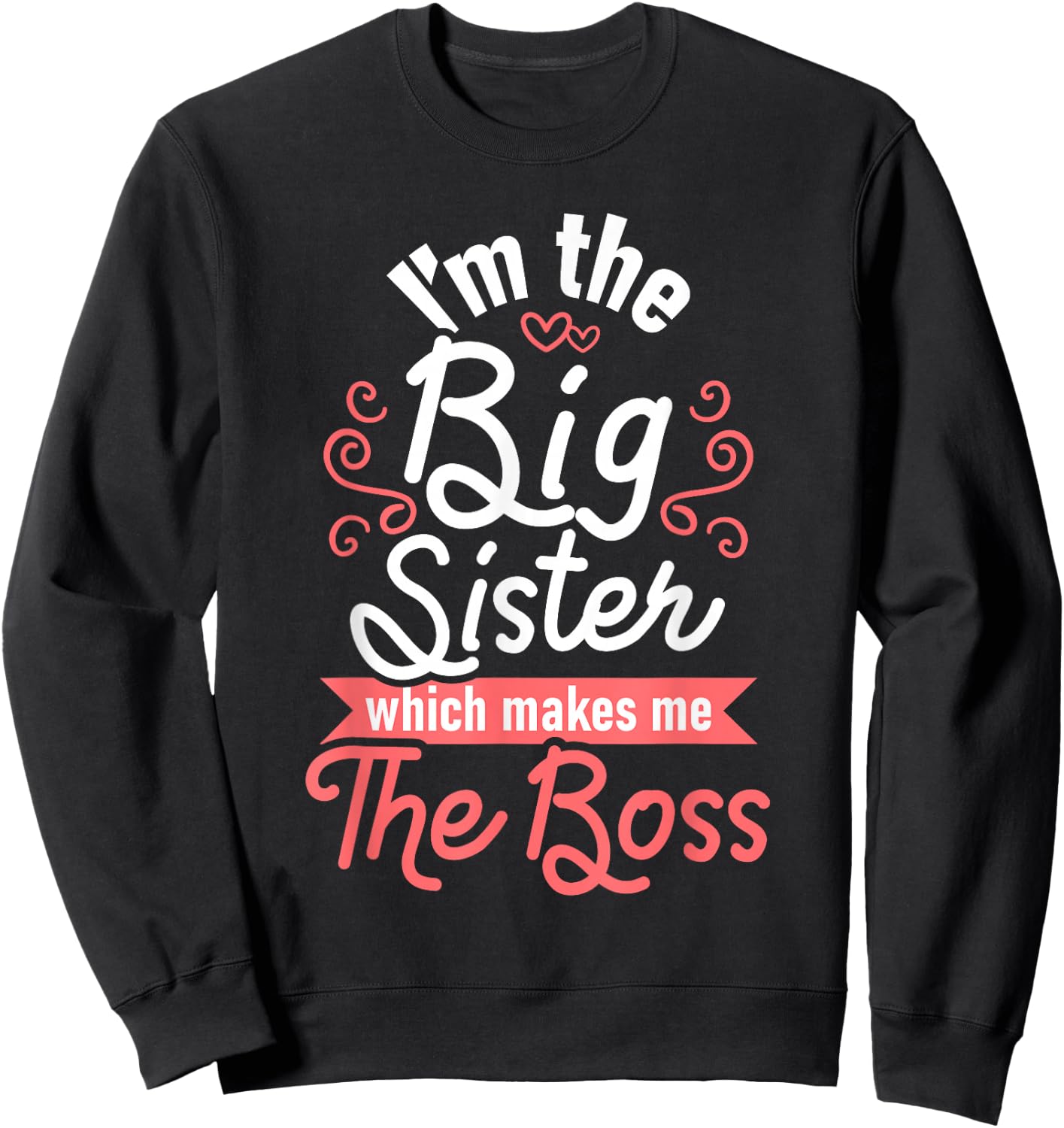 I'm The Big Sister - Boss Kids Adults Big Sisters Sibling Sweatshirt - Sweatshirt | Black