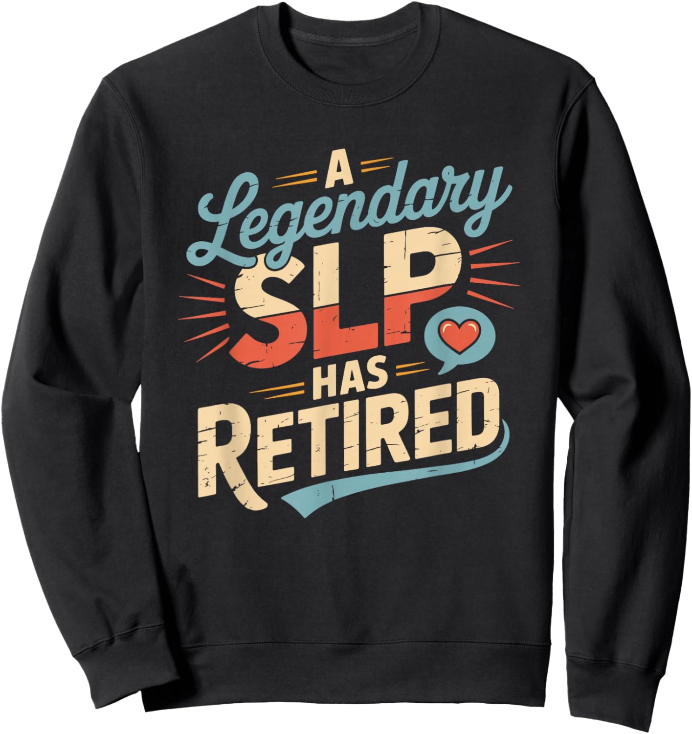 A Legendary SLP Has Retired, Speech Language Pathologist Sweatshirt - Sweatshirt | Black