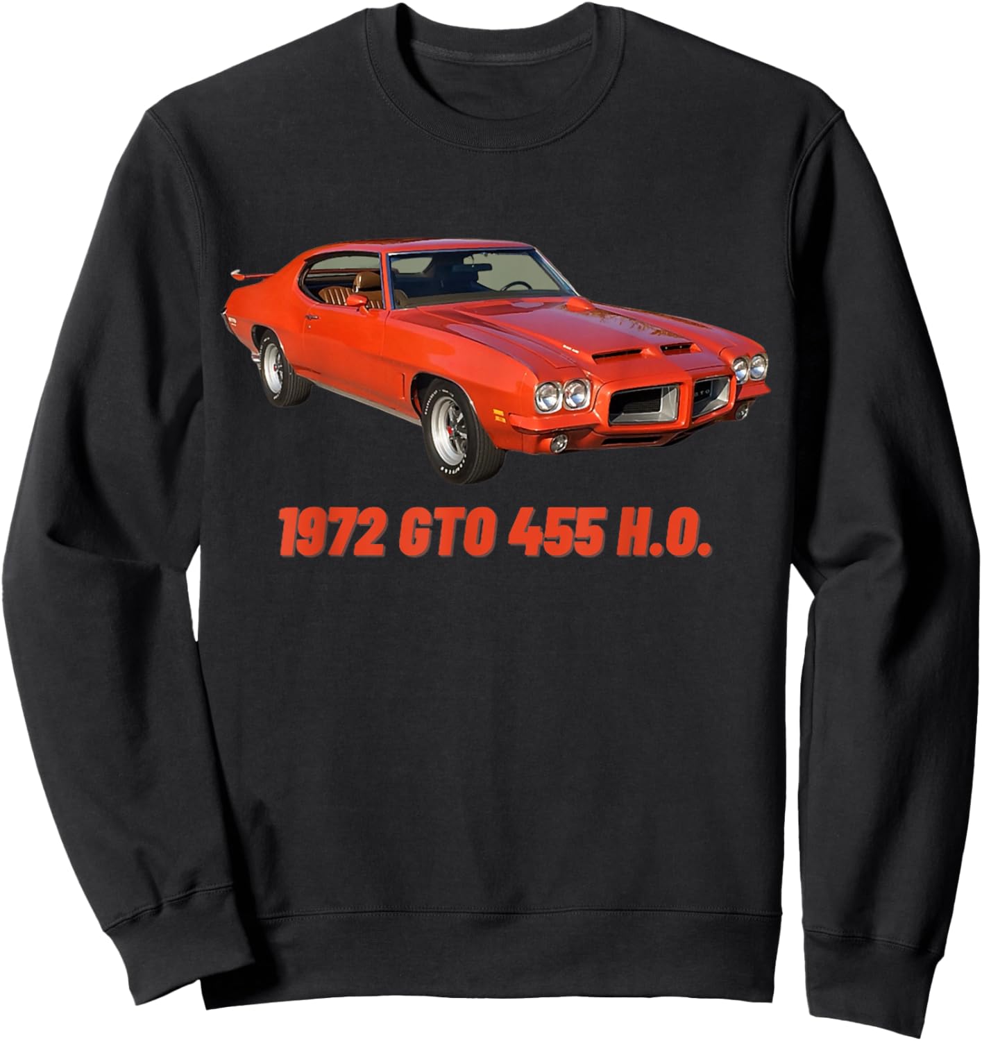 1972 72 GTO 455 H.O Classic Car Old School Muscle Car Sweatshirt - Sweatshirt | Black
