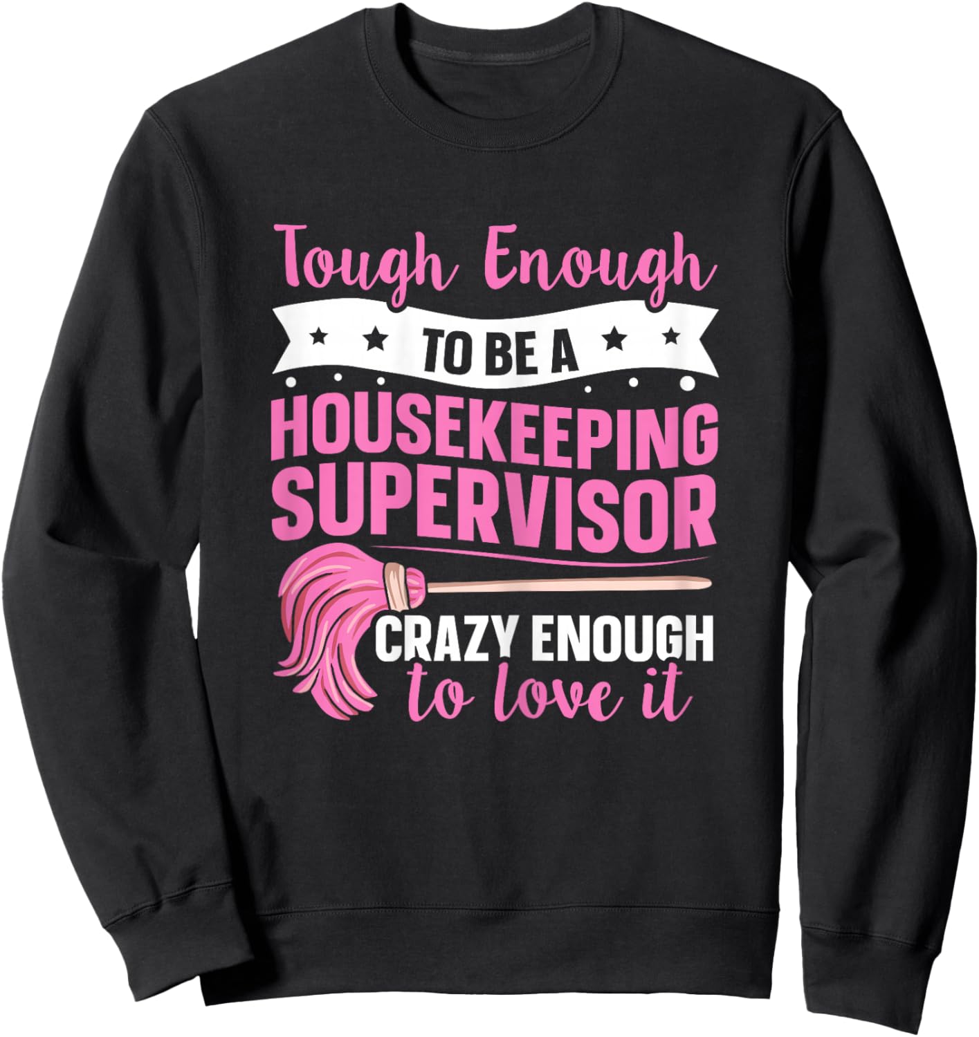 Cleaning Supervisor Design for a Housekeeping Supervisor Sweatshirt - Sweatshirt | Black