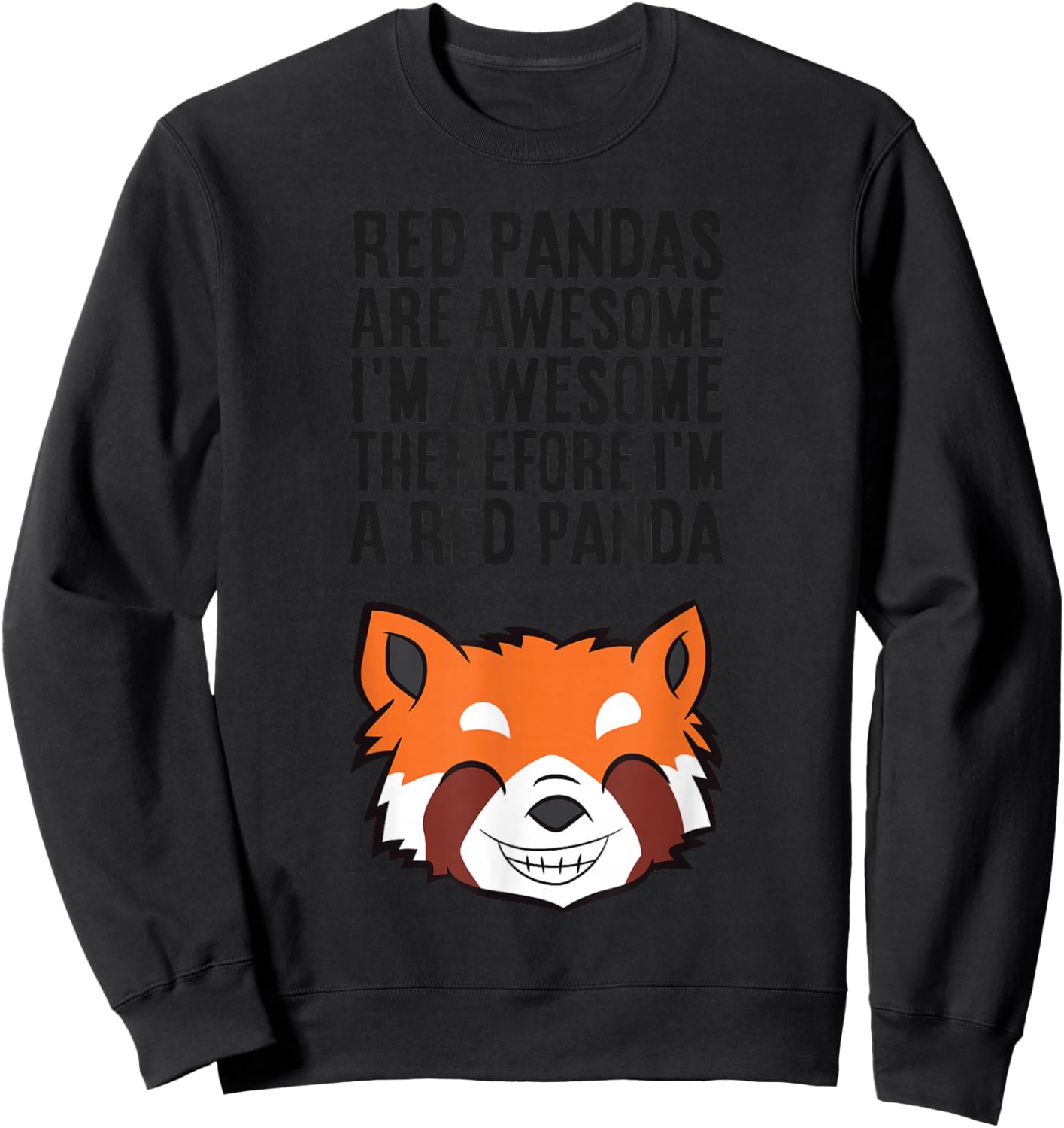 Red Pandas Are Awesome Therefore I'm A Red Panda Sweatshirt - Sweatshirt | Black